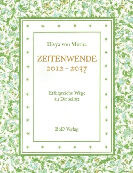 ZEITENWENDE 2012 - 2037: Erfolgreiche Wege zu Dir selbst Religion & Esotericism