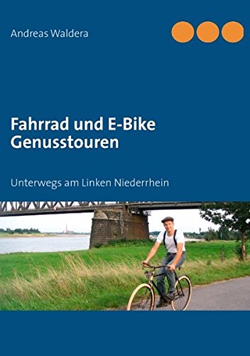 Fahrrad und E-Bike Genusstouren: Unterwegs am Linken Niederrhein Leisure, Home & Garden