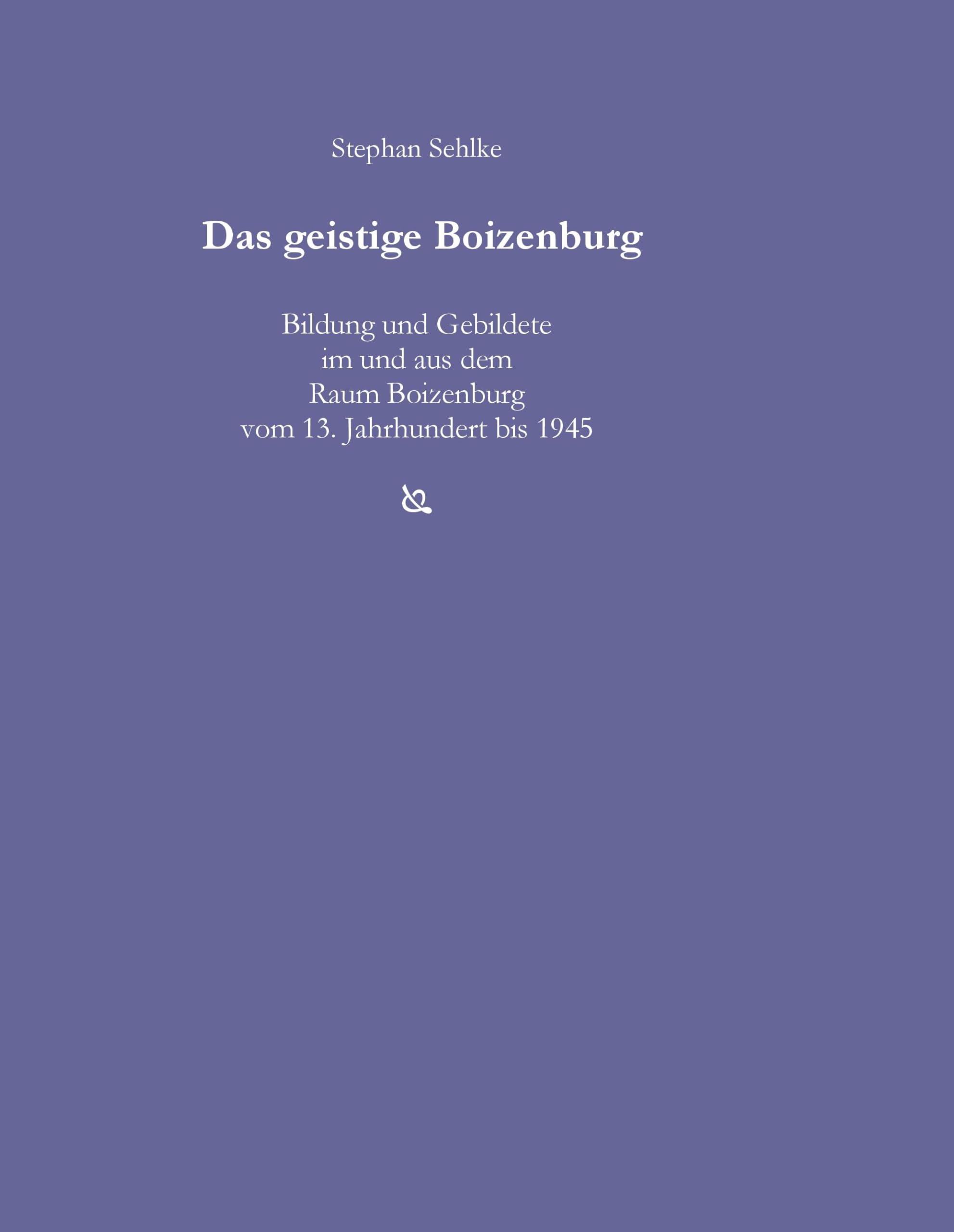 Das geistige Boizenburg: Bildung und Gebildete im und aus dem Raum Boizenburg vom 13. Jahrhundert bis 1945 Politics & History