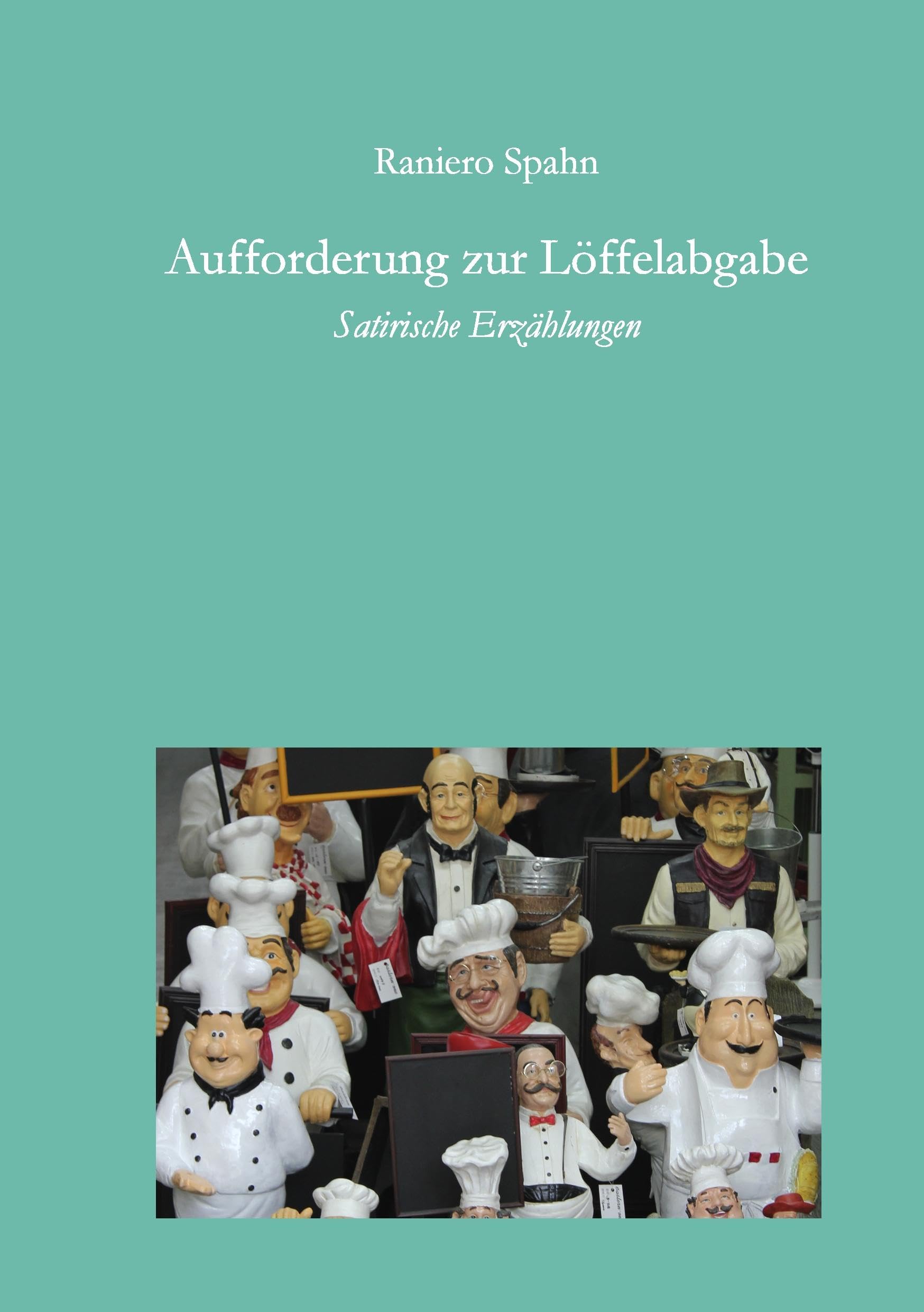 Aufforderung zur Löffelabgabe: Satirische Erzählungen Humour & Satire