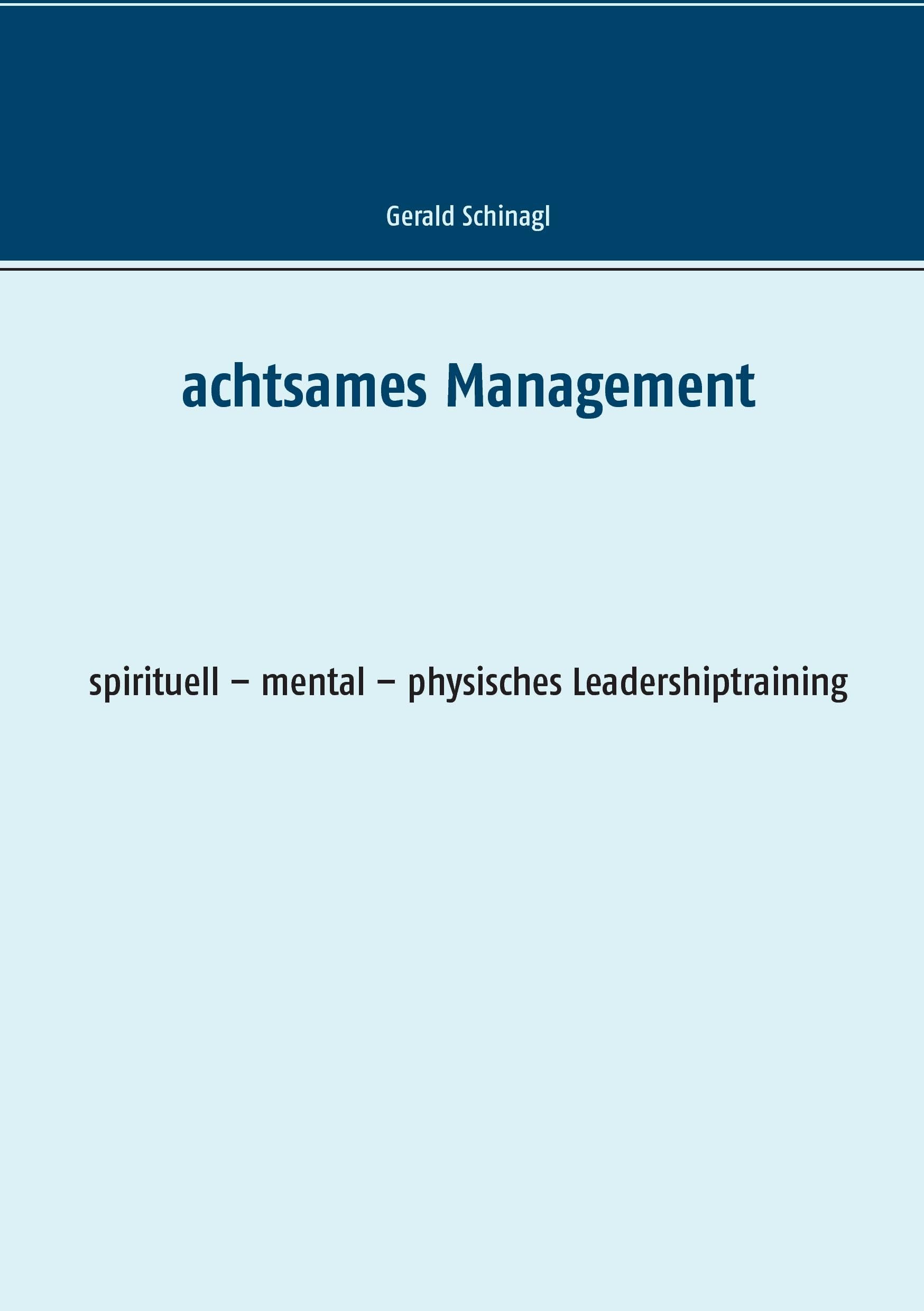 Achtsames Management: spirituell – mental – physisches Leadershiptraining Law