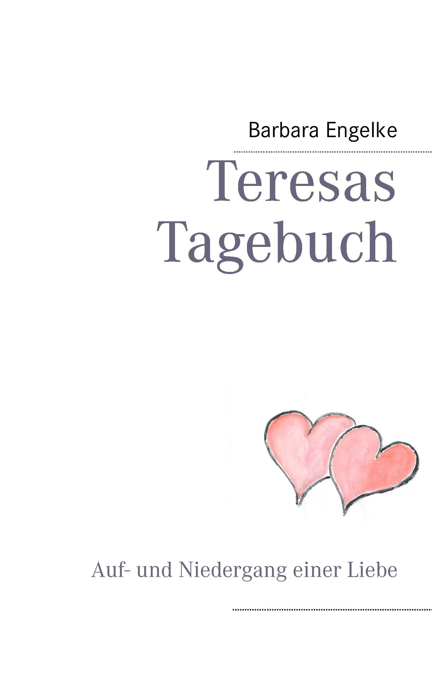 Teresas Tagebuch: Auf- und Niedergang einer Liebe Contemporary literature