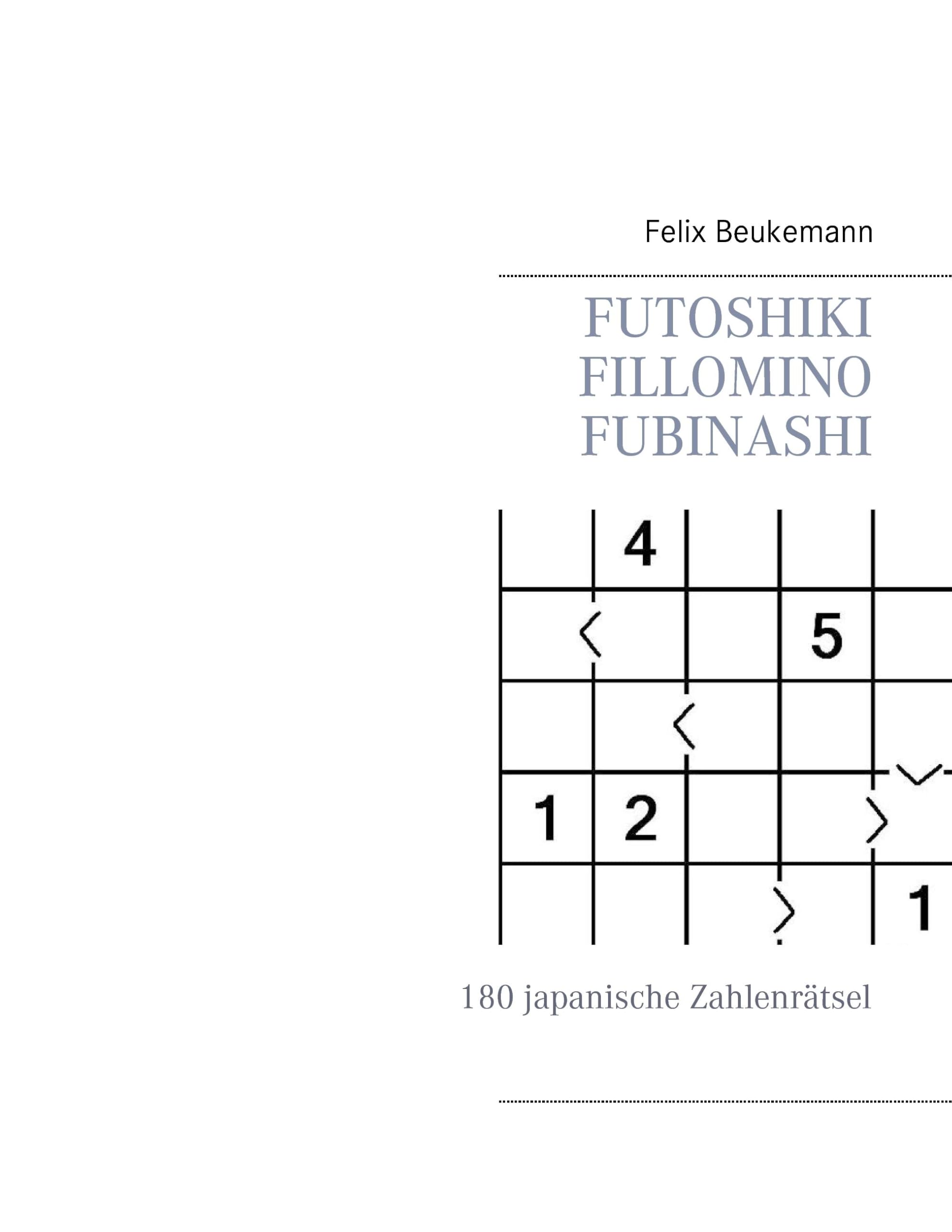 Futoshiki Fillomino Fubinashi: 180 japanische Zahlenrätsel Leisure & Fun