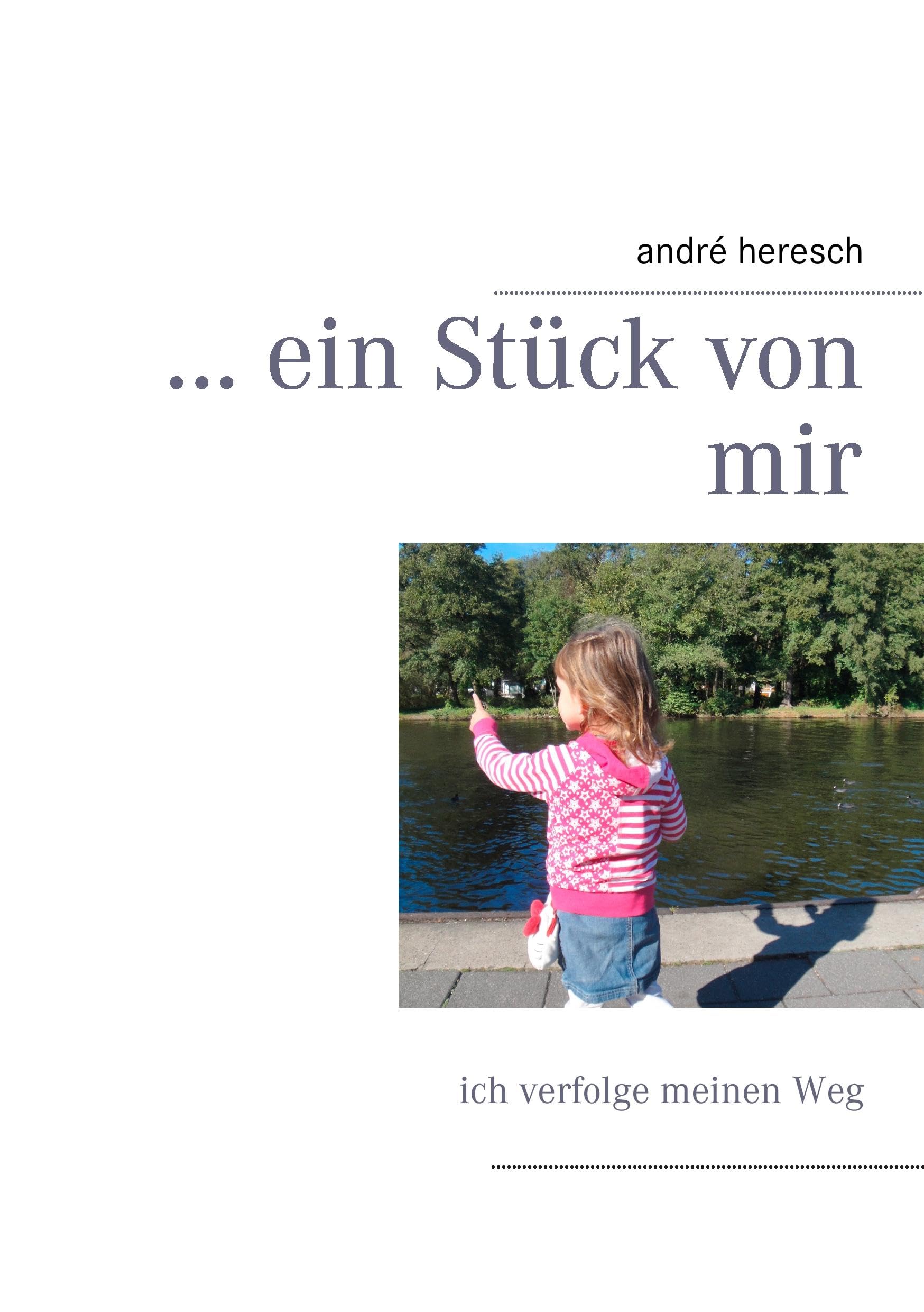... ein Stück von mir: ich verfolge meinen Weg Contemporary literature