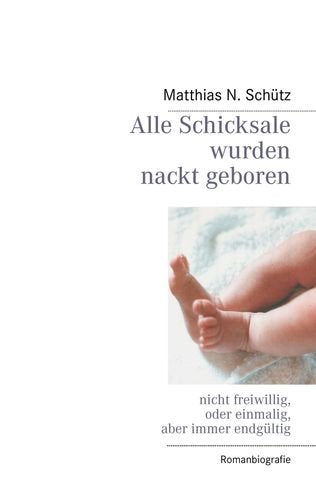 Alle Schicksale wurden nackt geboren: nicht freiwillig, oder einmalig, aber immer endgültig Personalities