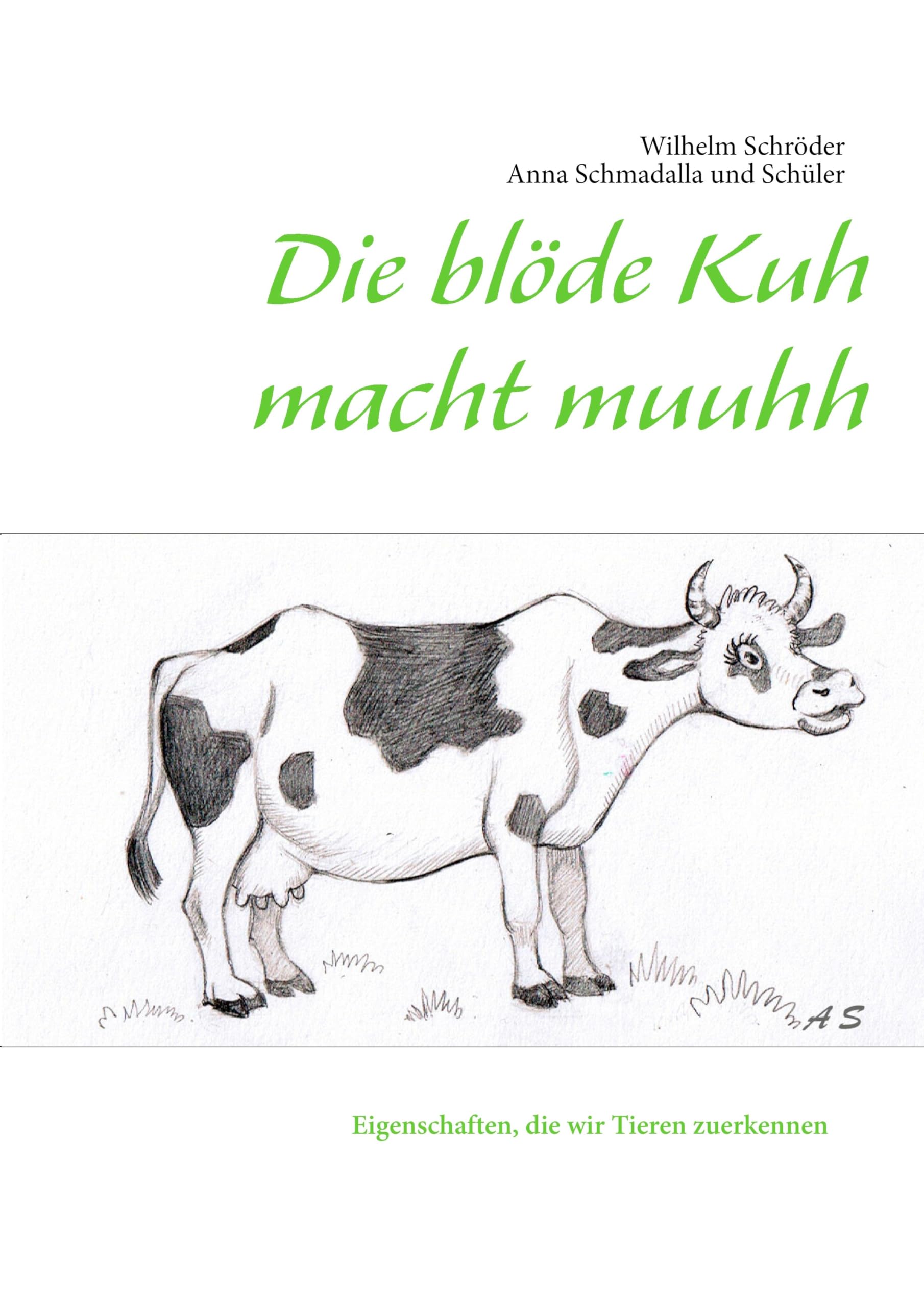 Die blöde Kuh macht muuhh: Eigenschaften, die wir Tieren zuerkennen Novels & Short Stories