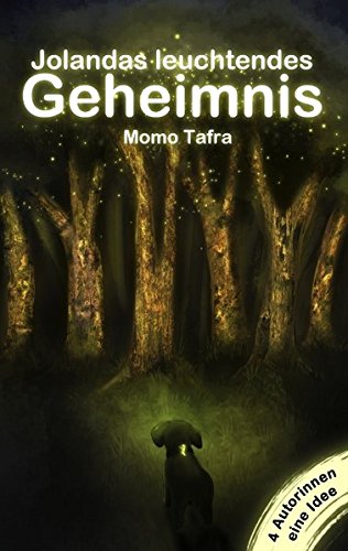 Jolandas leuchtendes Geheimnis: 4 Autorinnen - 1 Idee Novels & Short Stories