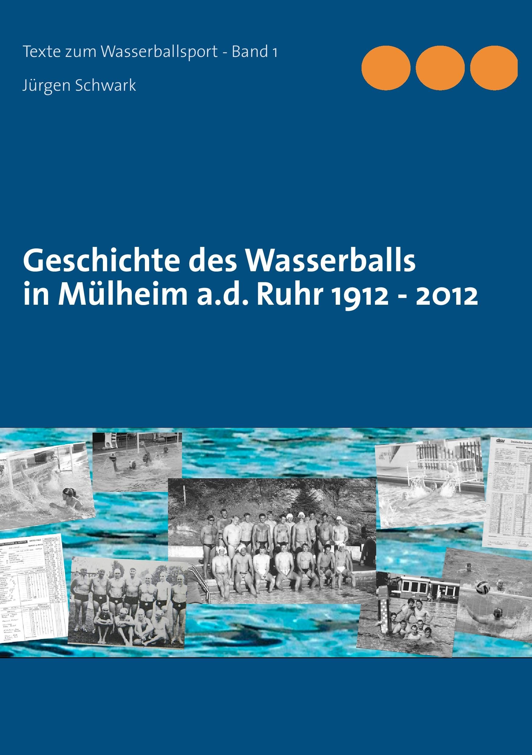 Geschichte des Wasserballs in Mülheim a.d. Ruhr 1912 - 2012 Leisure & Fun