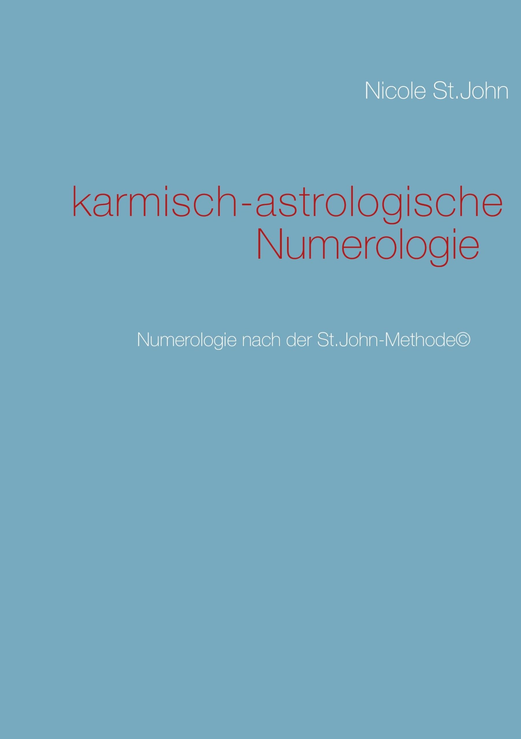 karmisch-astrologische Numerologie: Numerologie nach der St.John-Methode(c) Religion & Esotericism
