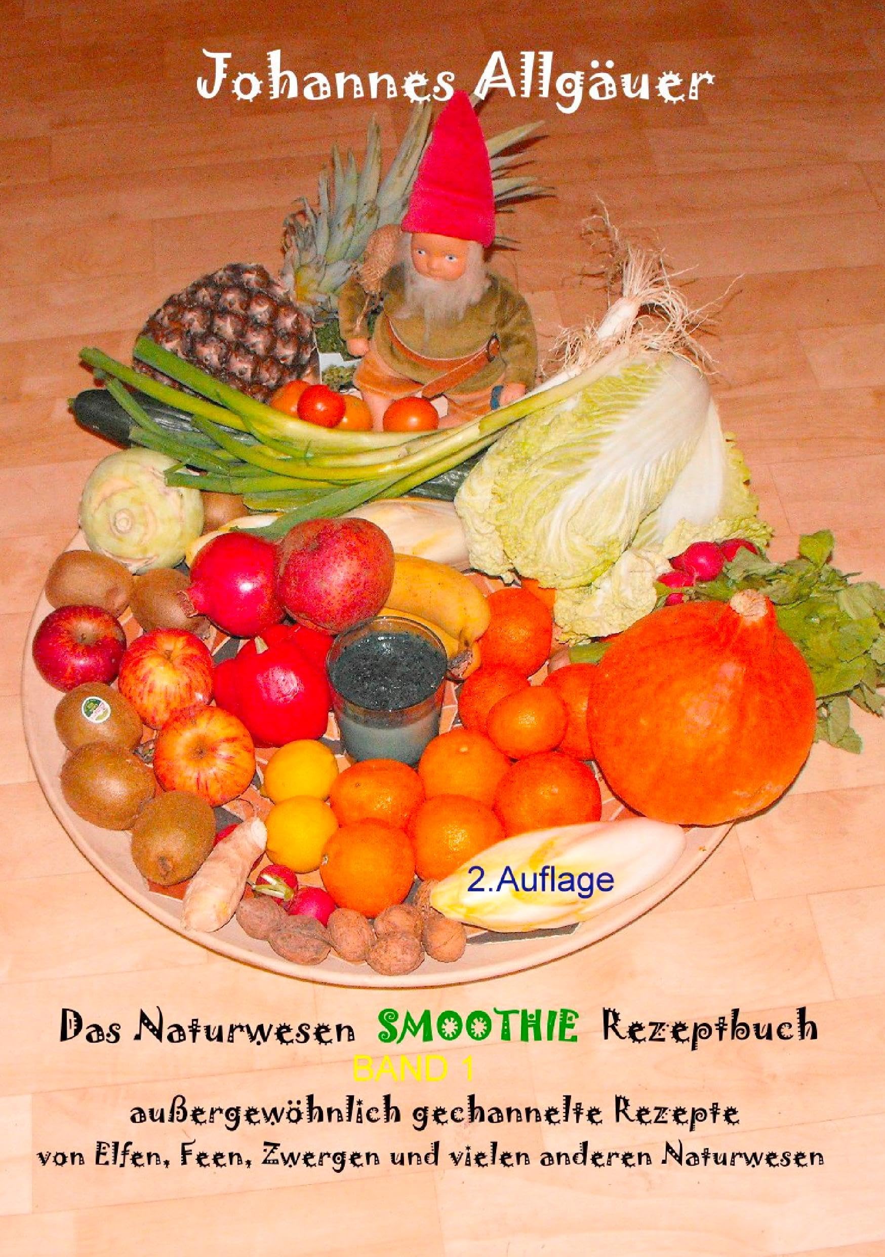 Das Smoothie Naturwesen Rezeptbuch Band 1: 120 Rezepte von Elfen, Feen, Zwergen und anderen Naturwesen Leisure, Home & Garden
