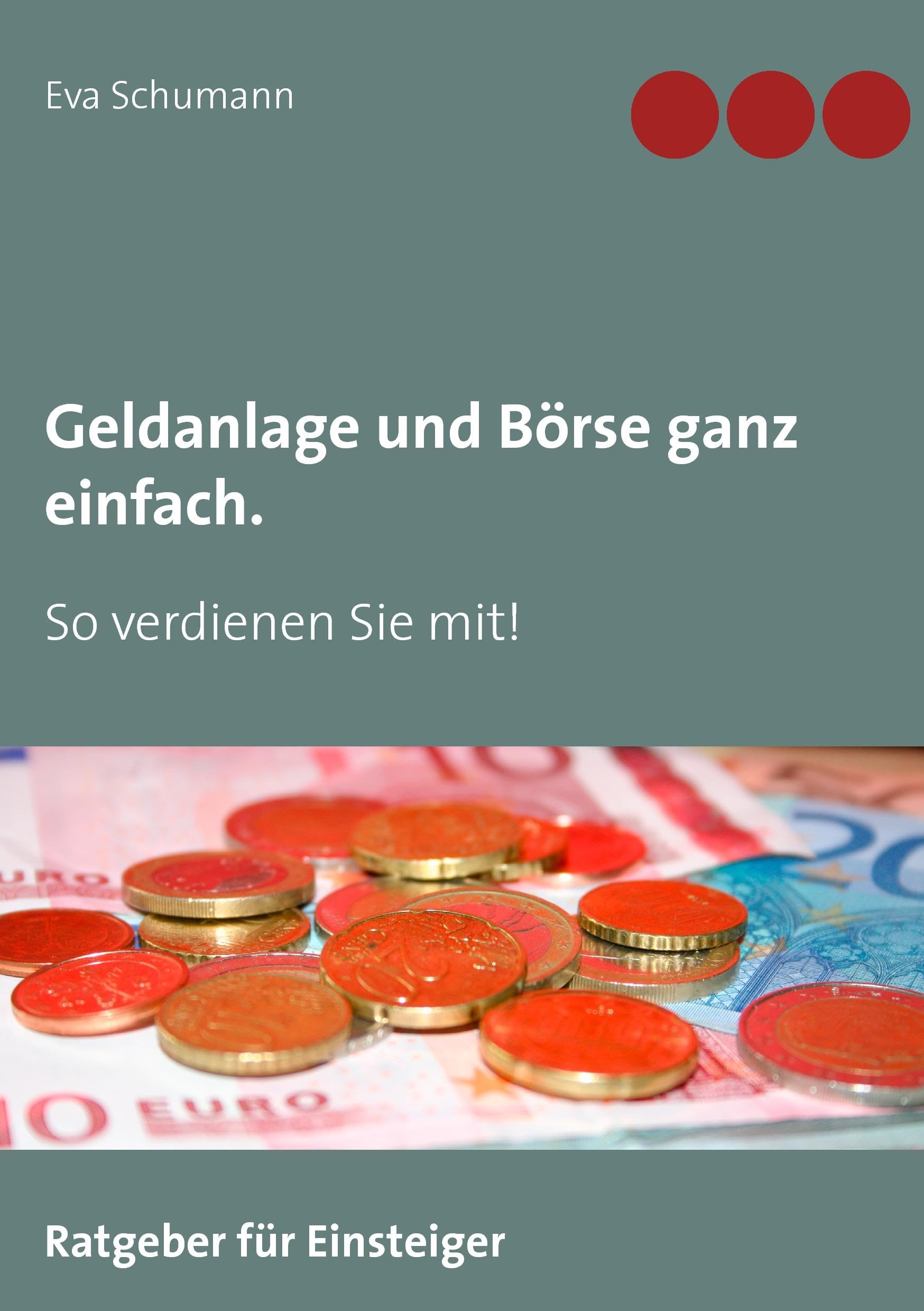 Geldanlage und Börse ganz einfach.: So verdienen Sie mit! Business, Finance & Career