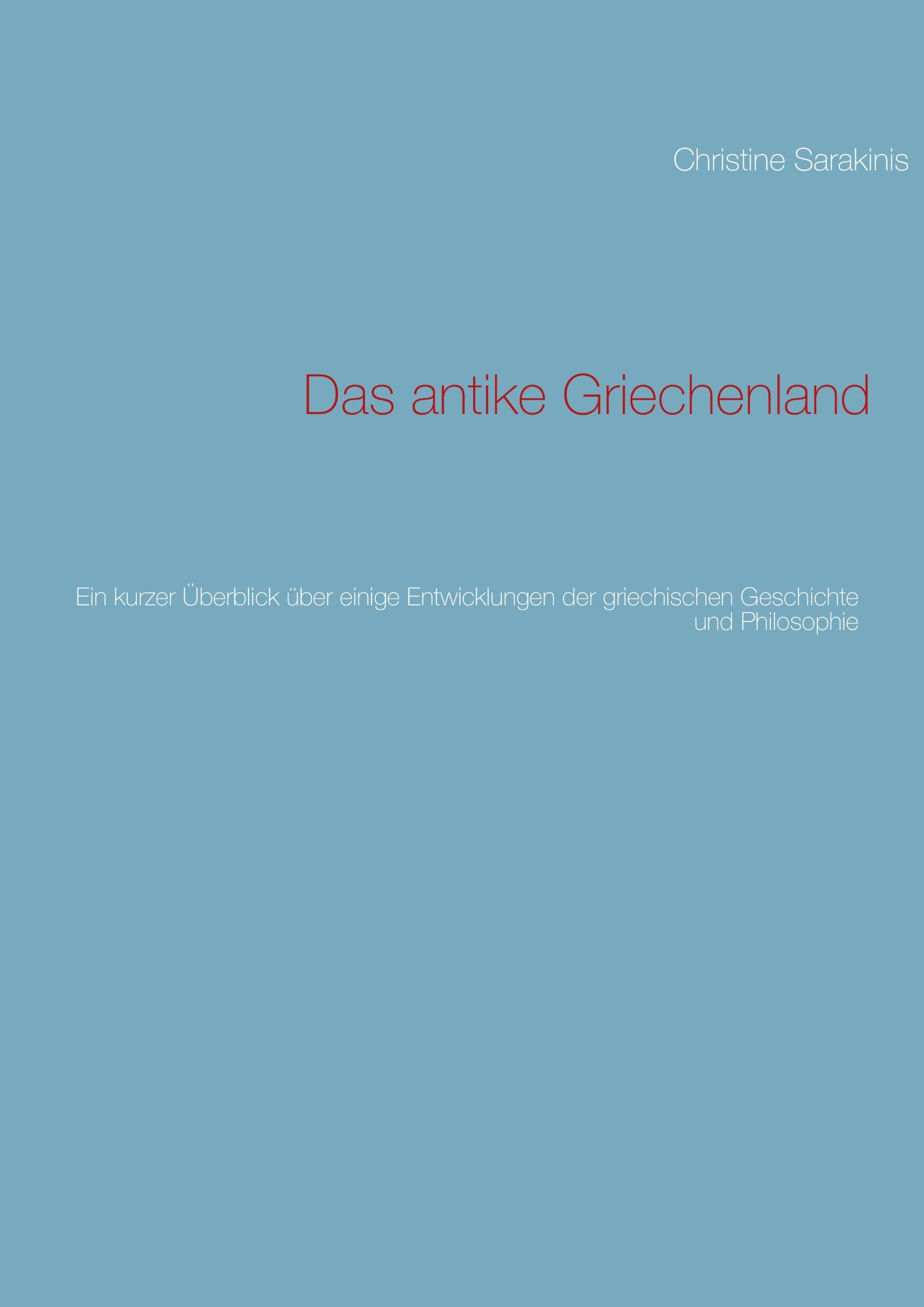 Das antike Griechenland: Ein kurzer Überblick über einige Entwicklungen der griechischen Geschichte und Philosophie Philosophy