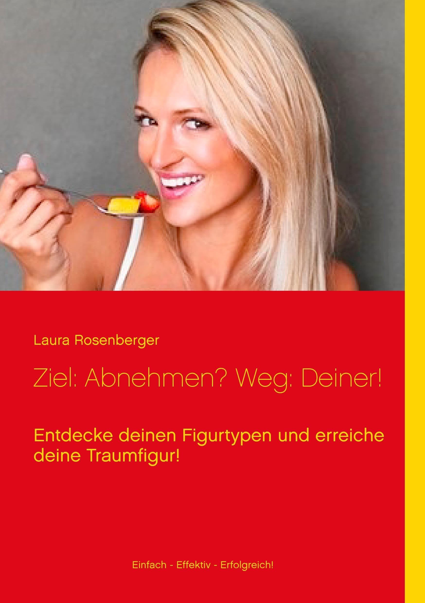 Ziel: Abnehmen? Weg: Deiner!: Entdecke deinen Figurtypen und erreiche deine Traumfigur! Health, Nutrition & Fitness
