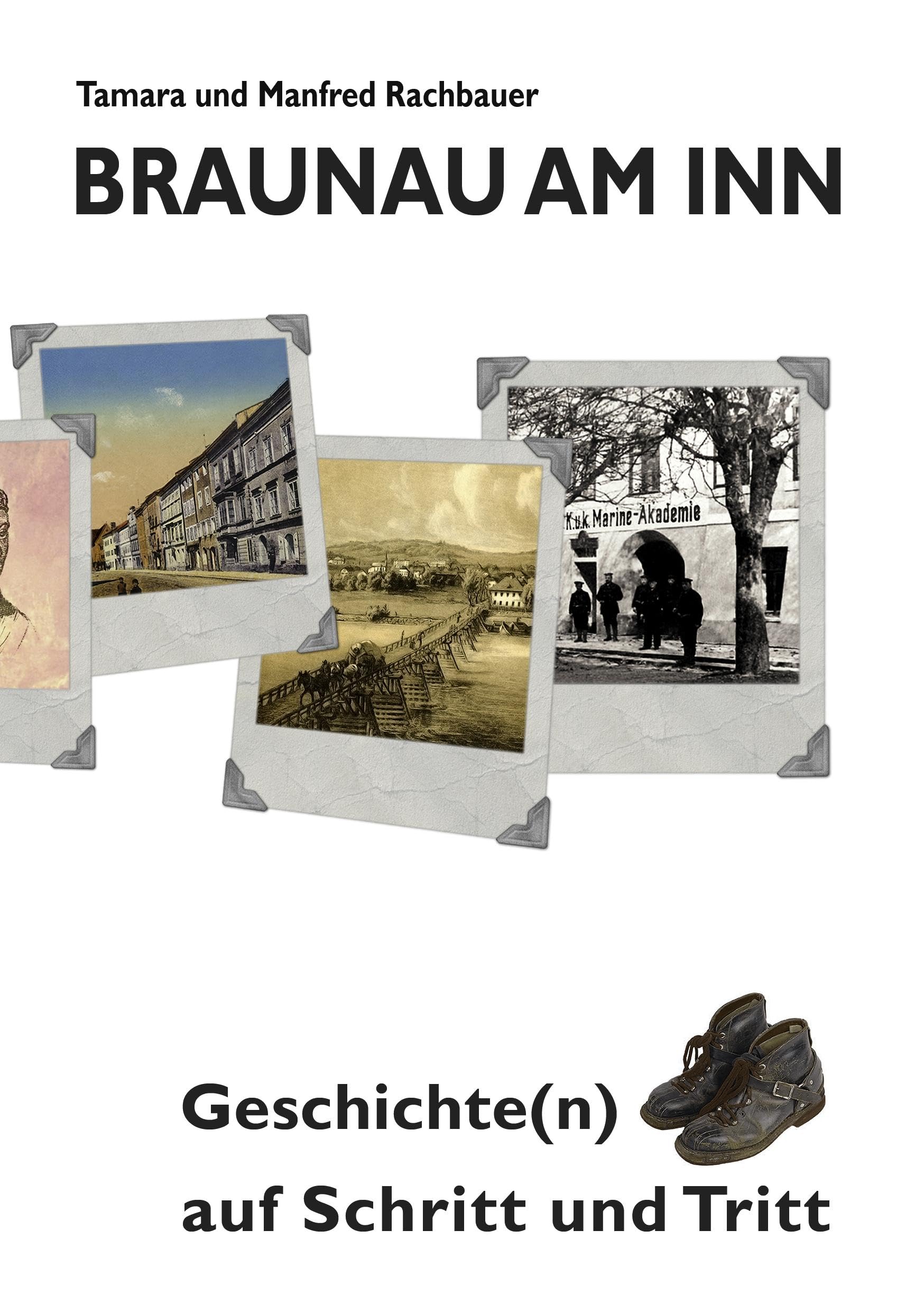 Braunau am Inn Geschichte(n) auf Schritt und Tritt Politics & History
