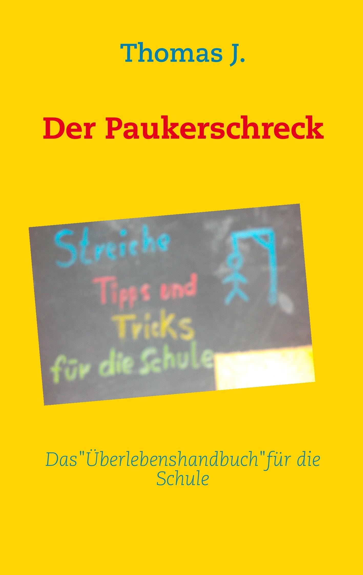 Der Paukerschreck: Streiche,Tipps und Tricks für die Schule Novels & Short Stories
