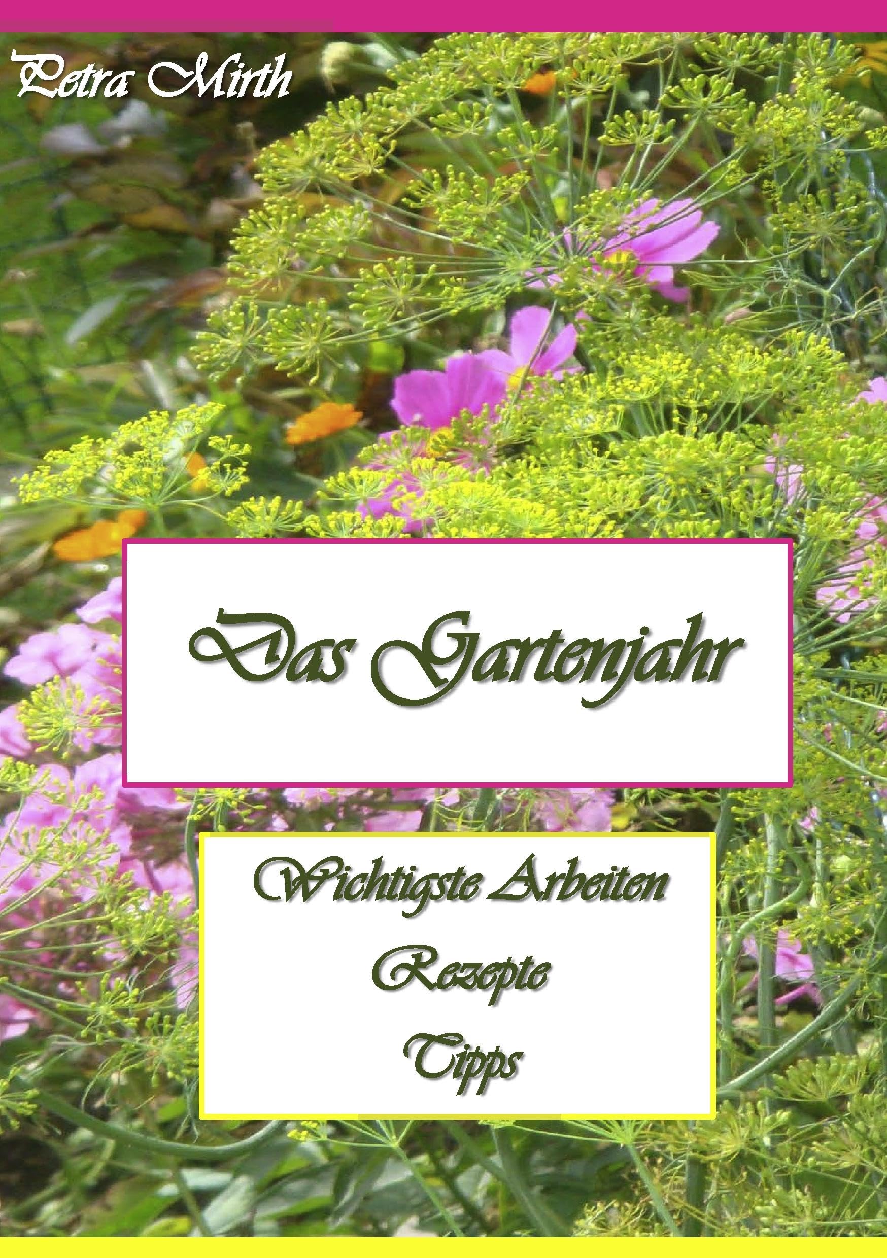 Das Gartenjahr: Wichtigste Arbeiten | Rezepte | Tipps Garden & Plants