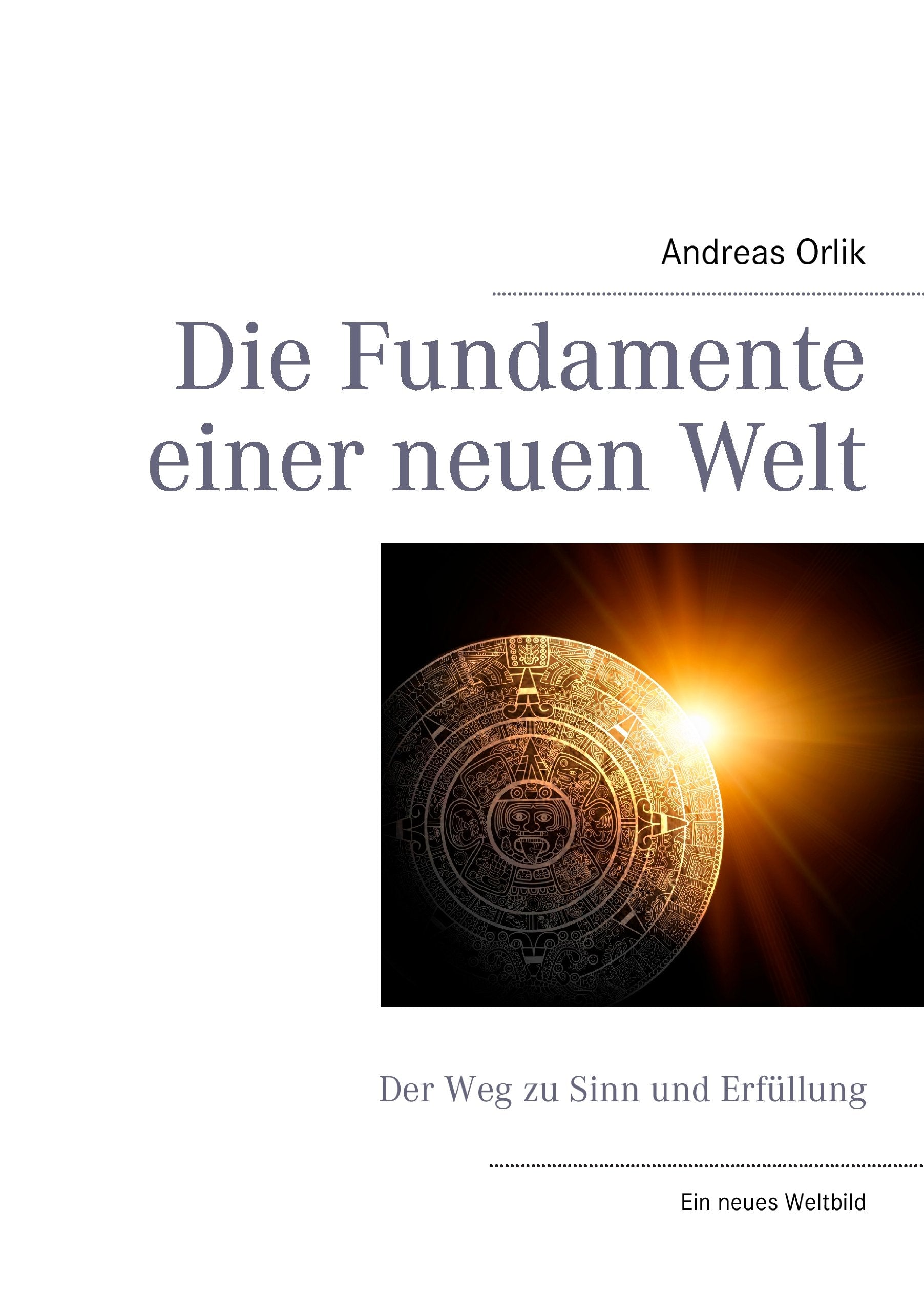 Die Fundamente einer neuen Welt: Der Weg zu Sinn und Erfüllung Politics & History