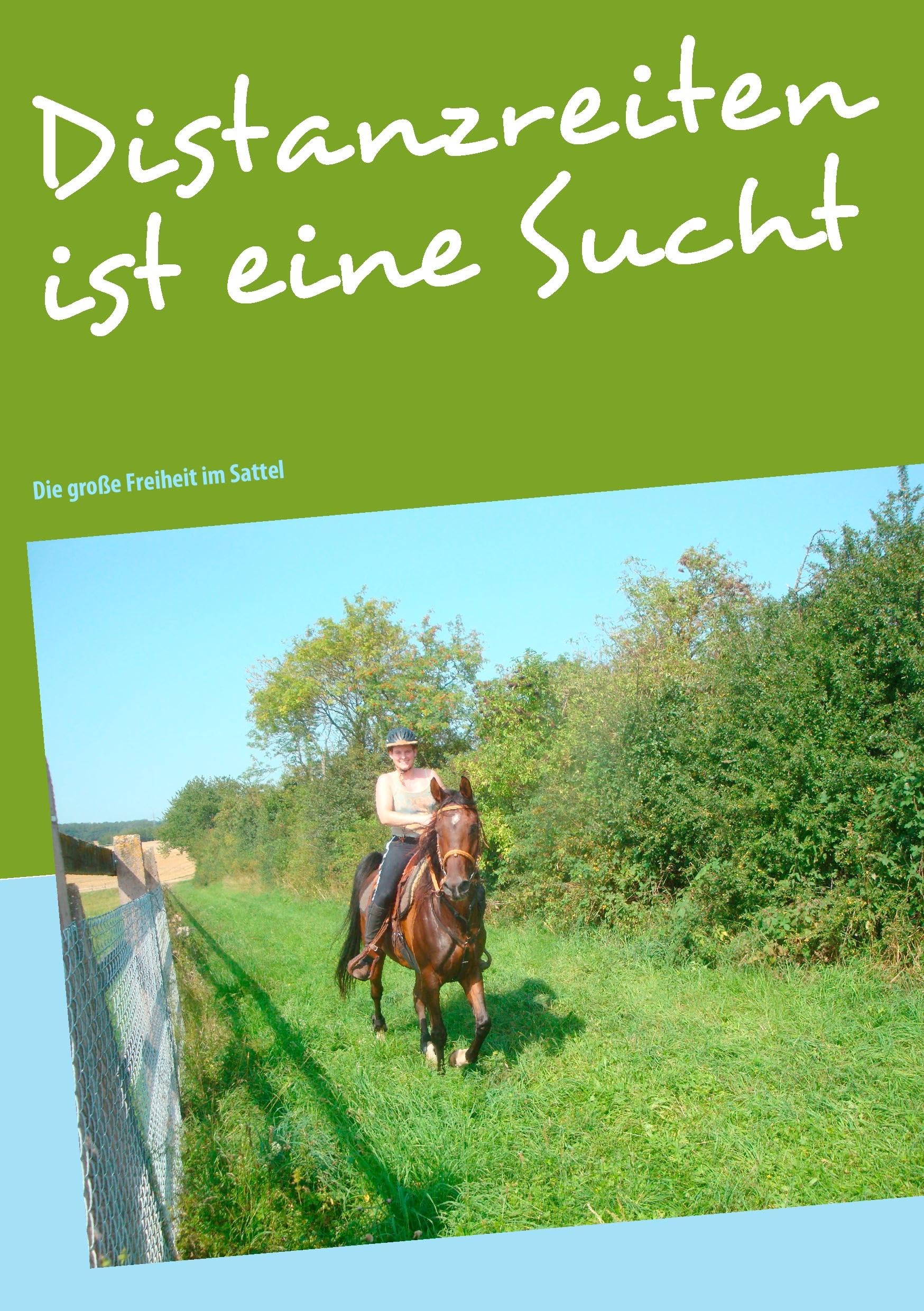 Distanzreiten ist eine Sucht: Die große Freiheit im Sattel Historical Fiction