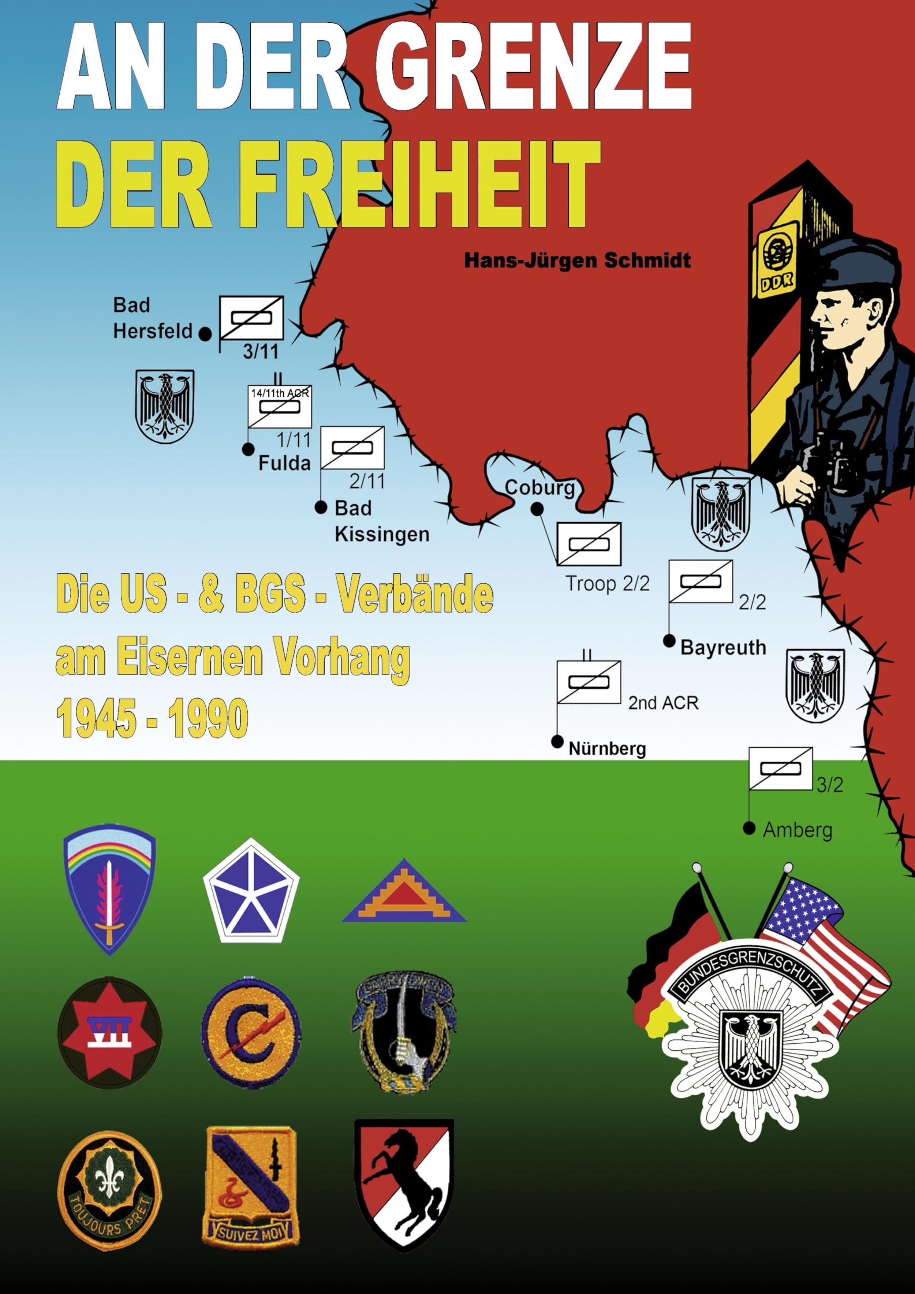 An der Grenze der Freiheit: Die US-Verbände am Eisernen Vorhang 1945 - 1990 und die Zusammenarbeit mit dem Bundesgrenzschutz Politics & History
