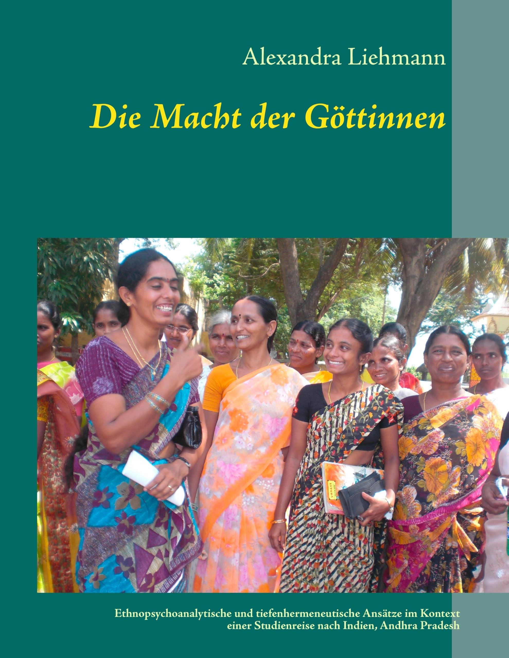 Die Macht der Göttinnen: Ethnopsychoanalytische und tiefenhermeneutische Ansätze im Kontext einer Studienreise nach Indien, Andhra Pradesh Psychology