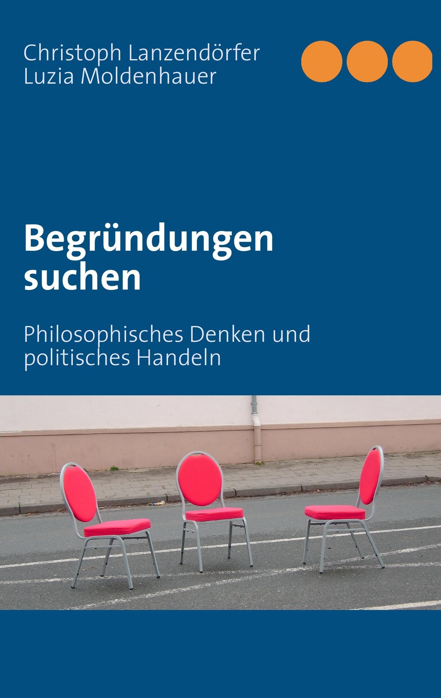 Begründungen suchen: Philosophisches Denken und politisches Handeln Philosophy