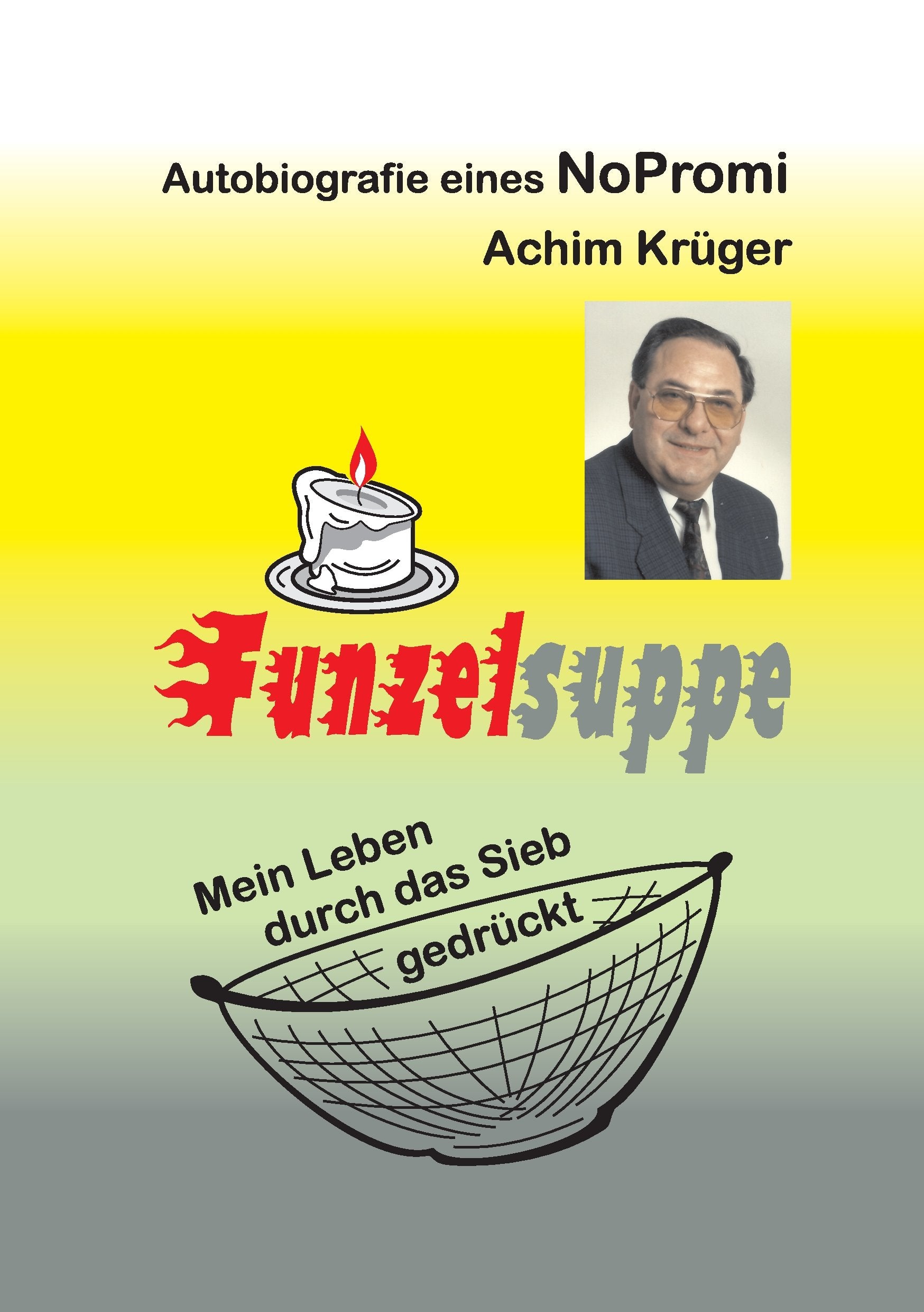 Funzelsuppe: Mein Leben durch das Sieb gedrückt. Autobiografie eines NoPromi Contemporary literature