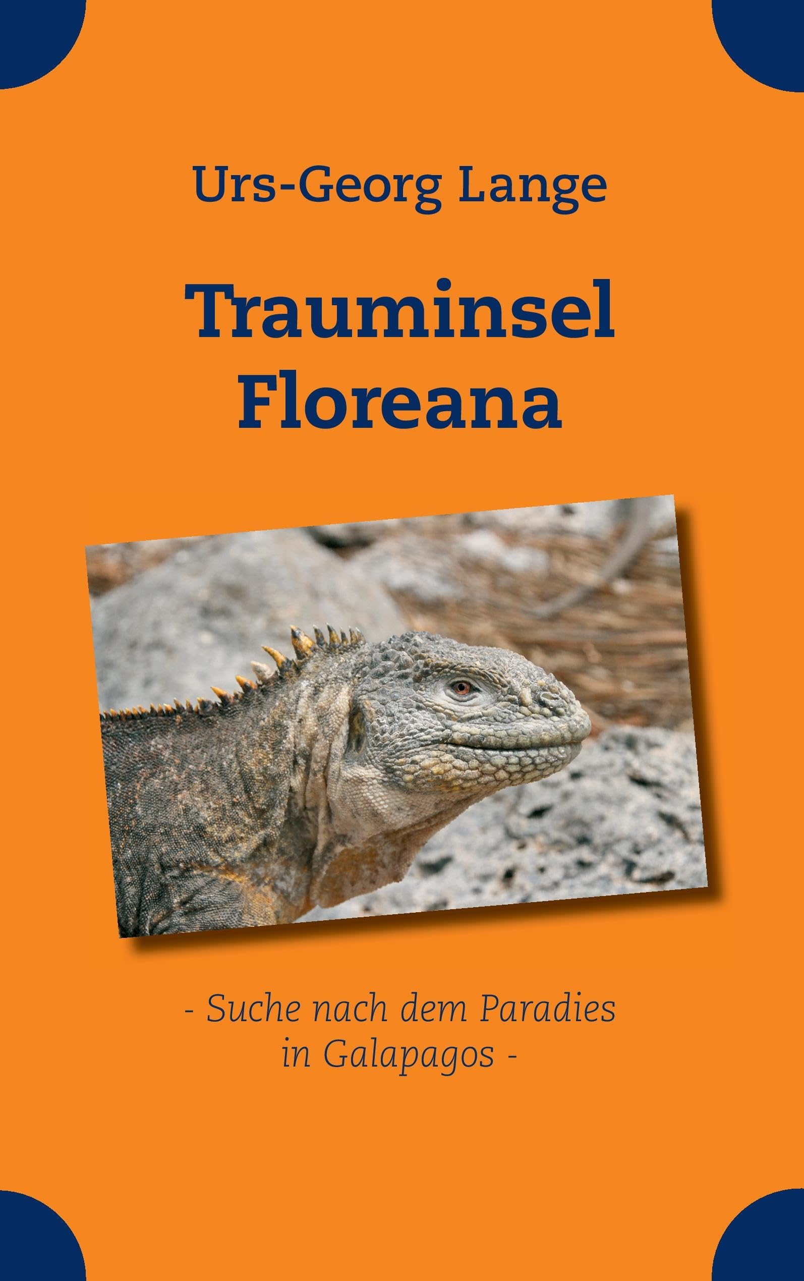 Trauminsel Floreana: - Suche nach dem Paradies in Galapagos - Historical Fiction