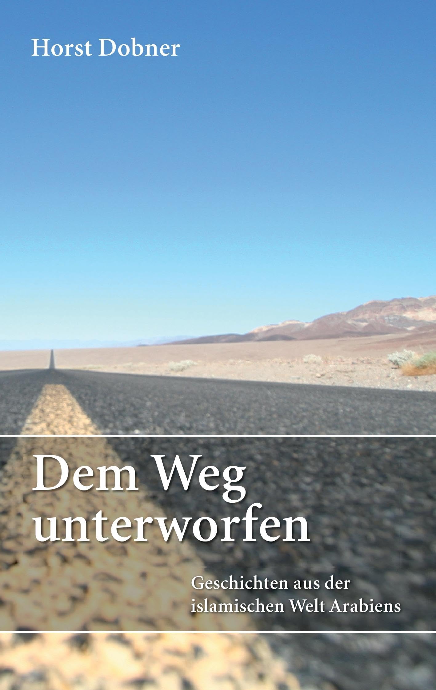Dem Weg unterworfen: Geschichten aus der islamischen Welt Arabiens Contemporary literature