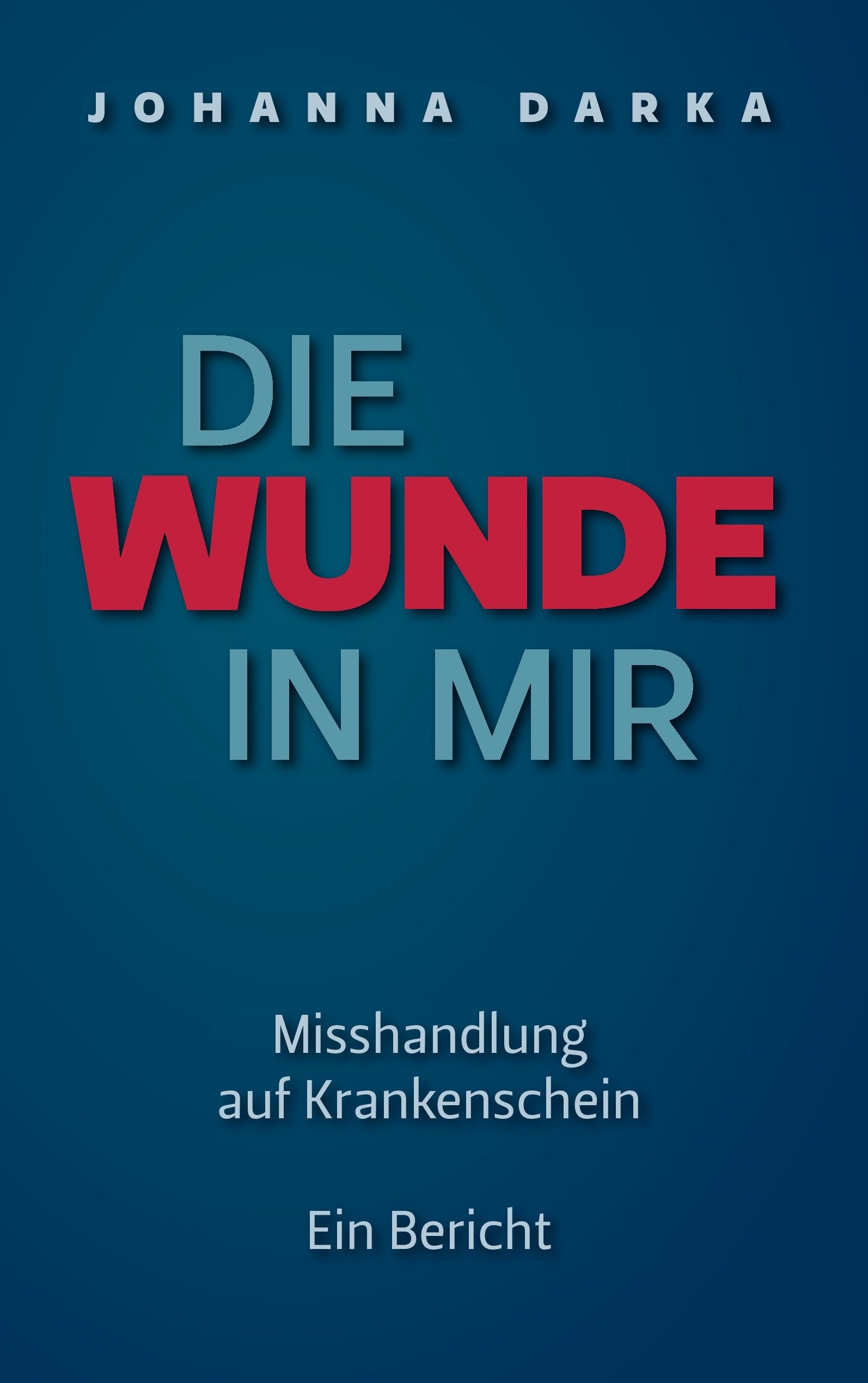 Die Wunde in mir. Misshandlung auf Krankenschein Contemporary literature