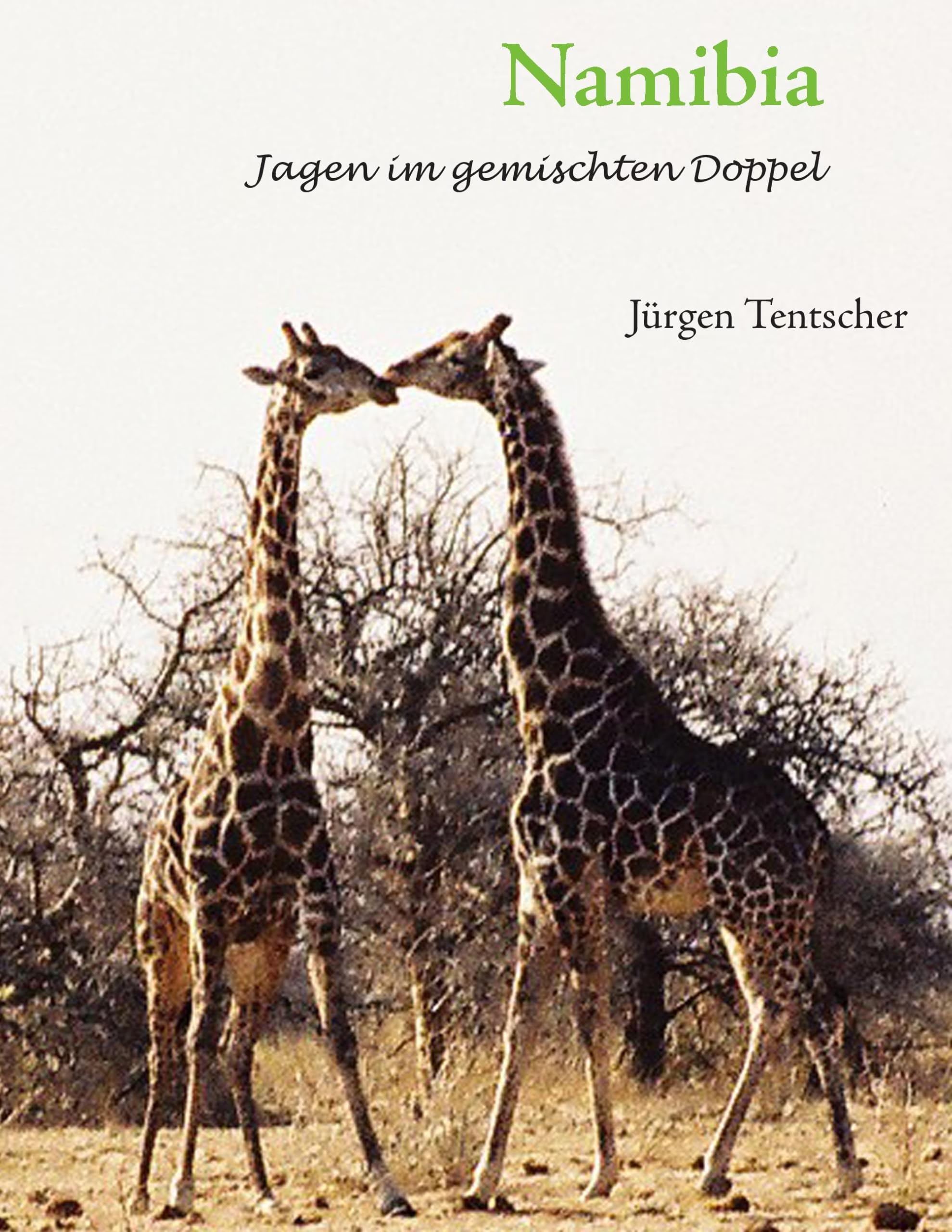 Namibia - Jagen im gemischten Doppel: Erinnerungen Teil 1 Contemporary literature