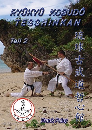 Ryûkyû Kobudô Tesshinkan - Teil 2: Waffenkampfkunst für Fortgeschrittene Leisure & Fun