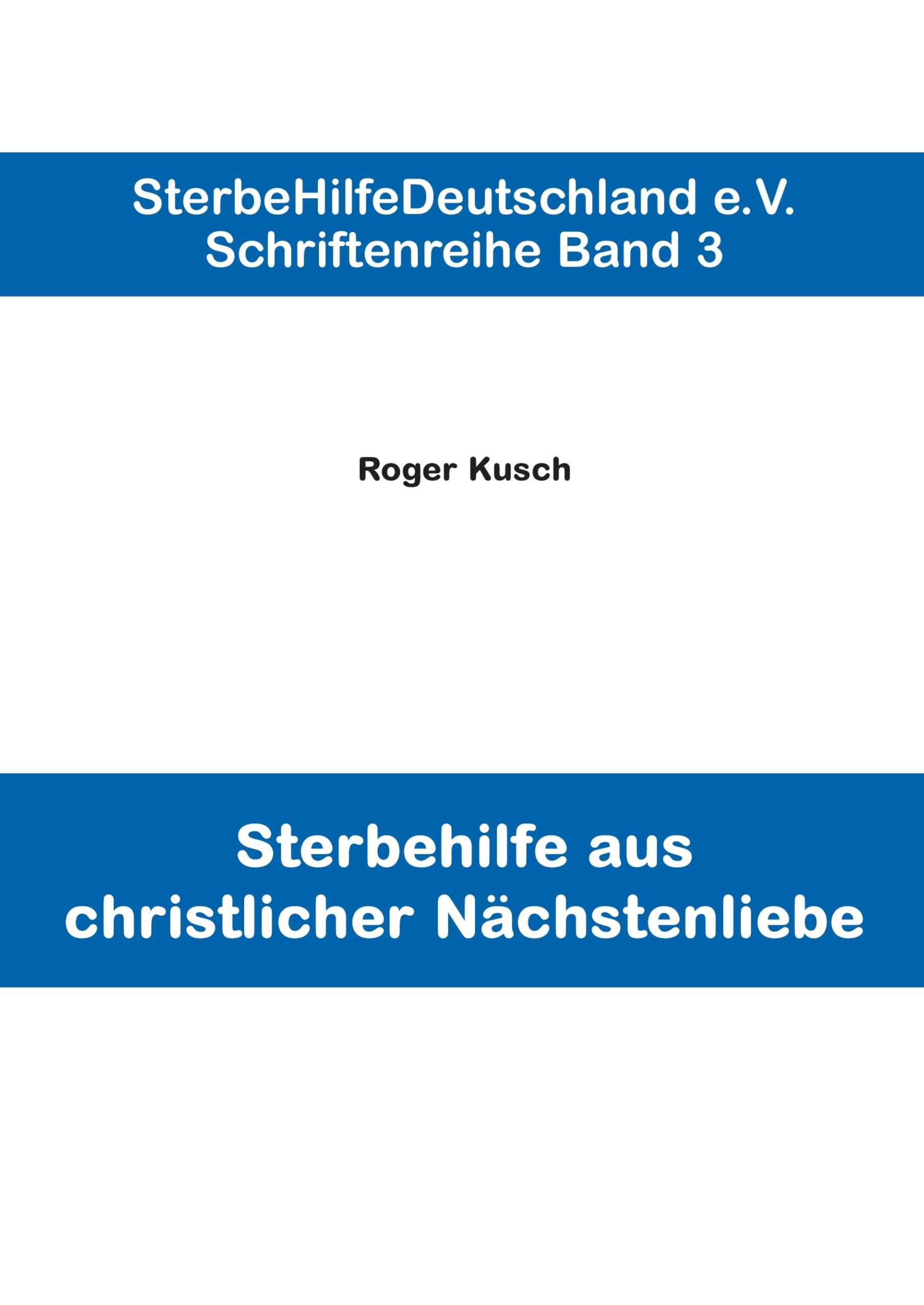 Sterbehilfe aus christlicher Nächstenliebe (Schriftenreihe. Band 3) Essays & Short Stories