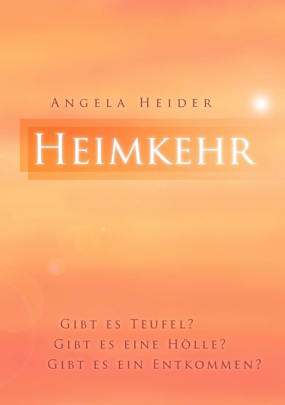 Heimkehr: Gibt es Teufel? Gibt es eine Hölle? Gibt es ein Entkommen? Religion & Esotericism