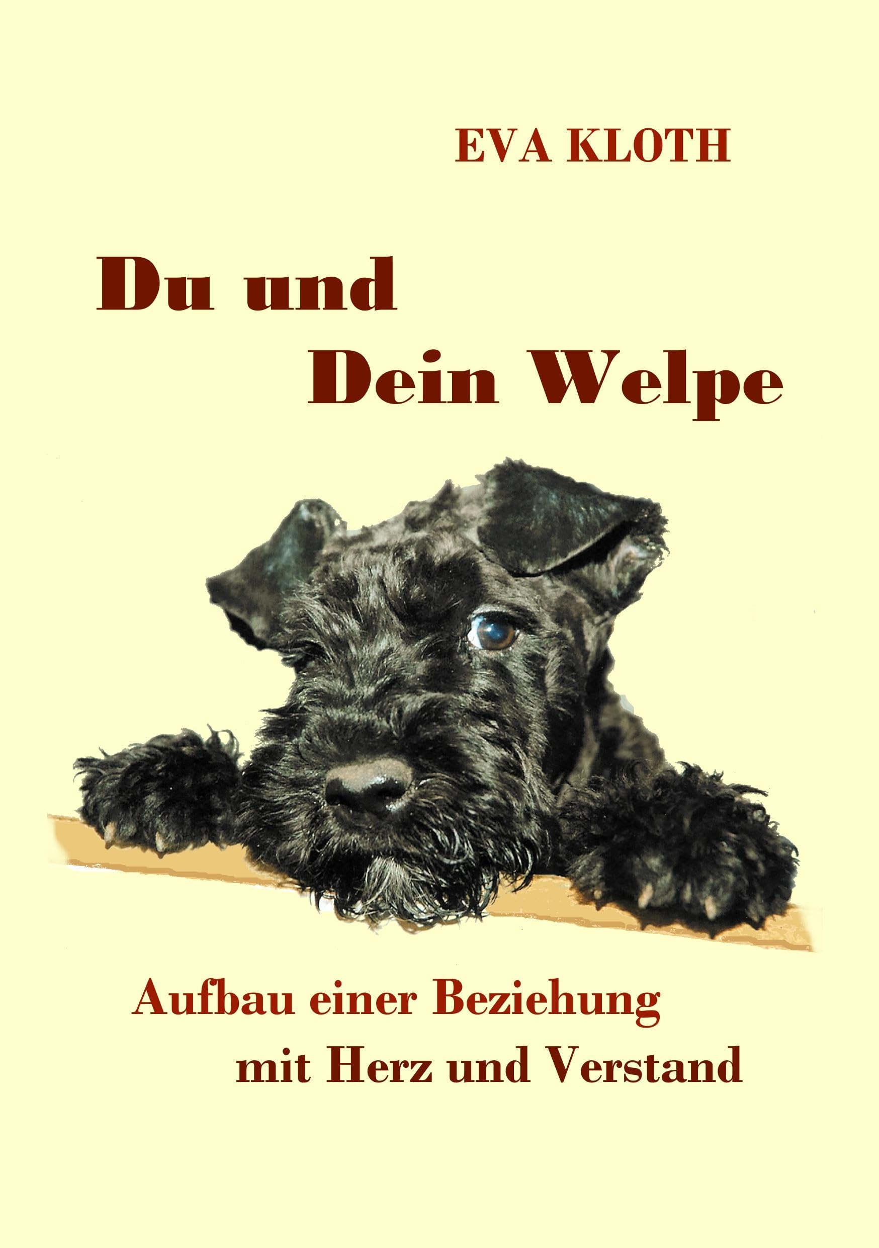 Du und Dein Welpe: Aufbau einer Beziehung mit Herz und Verstand Pets