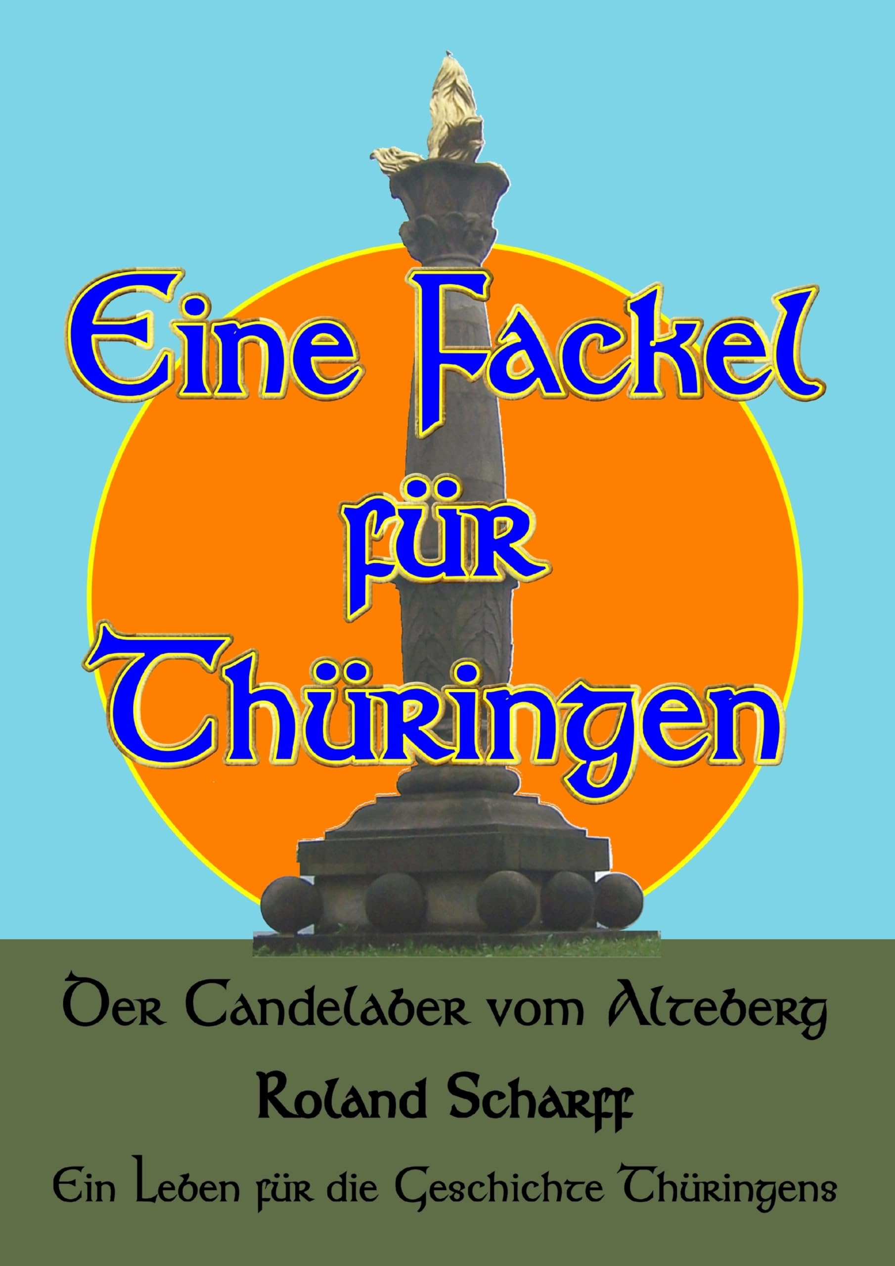Eine Fackel für Thüringen: Der Candelaber vom Alteberg Politics & History
