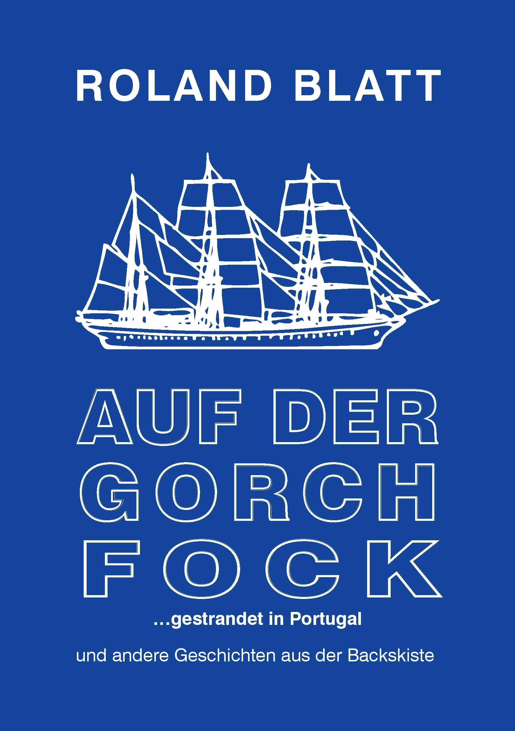 Auf der Gorch Fock ... gestrandet in Portugal book