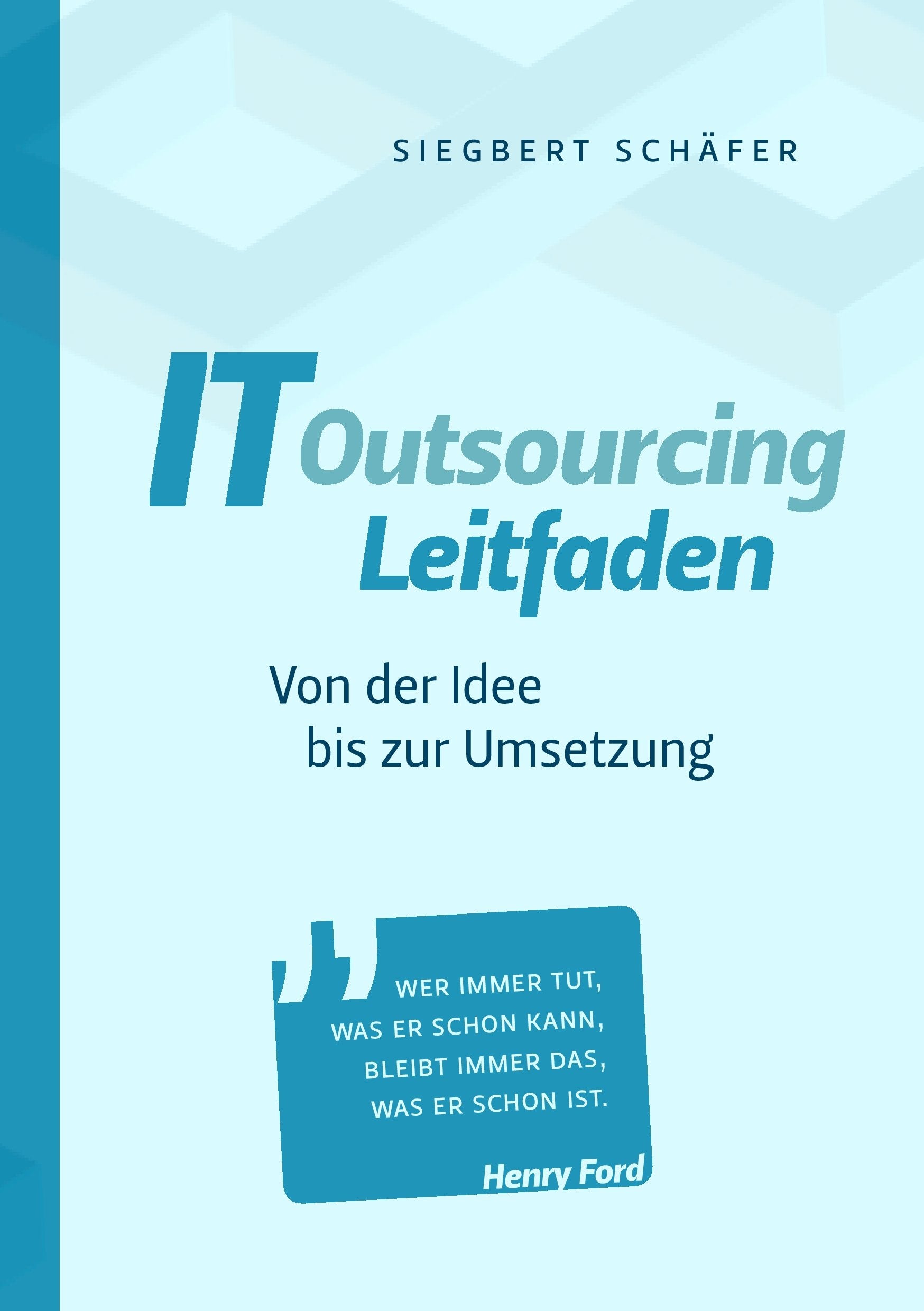 IT Outsourcing Leitfaden: Von der Idee bis zur Umsetzung. Mit Praxisbeispielen und umfangreichen Checklisten Law