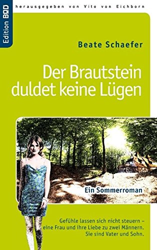 Der Brautstein duldet keine Lügen Ein Sommerroman: Gefühle lassen sich nicht steuern eine Frau und ihre Liebe zu zwei Männern. Sie sind Vater und Sohn. Fiction Books