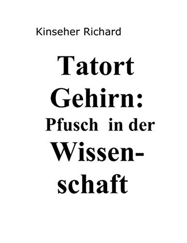 Tatort Gehirn: Pfusch in der Wissenschaft Business & Technology
