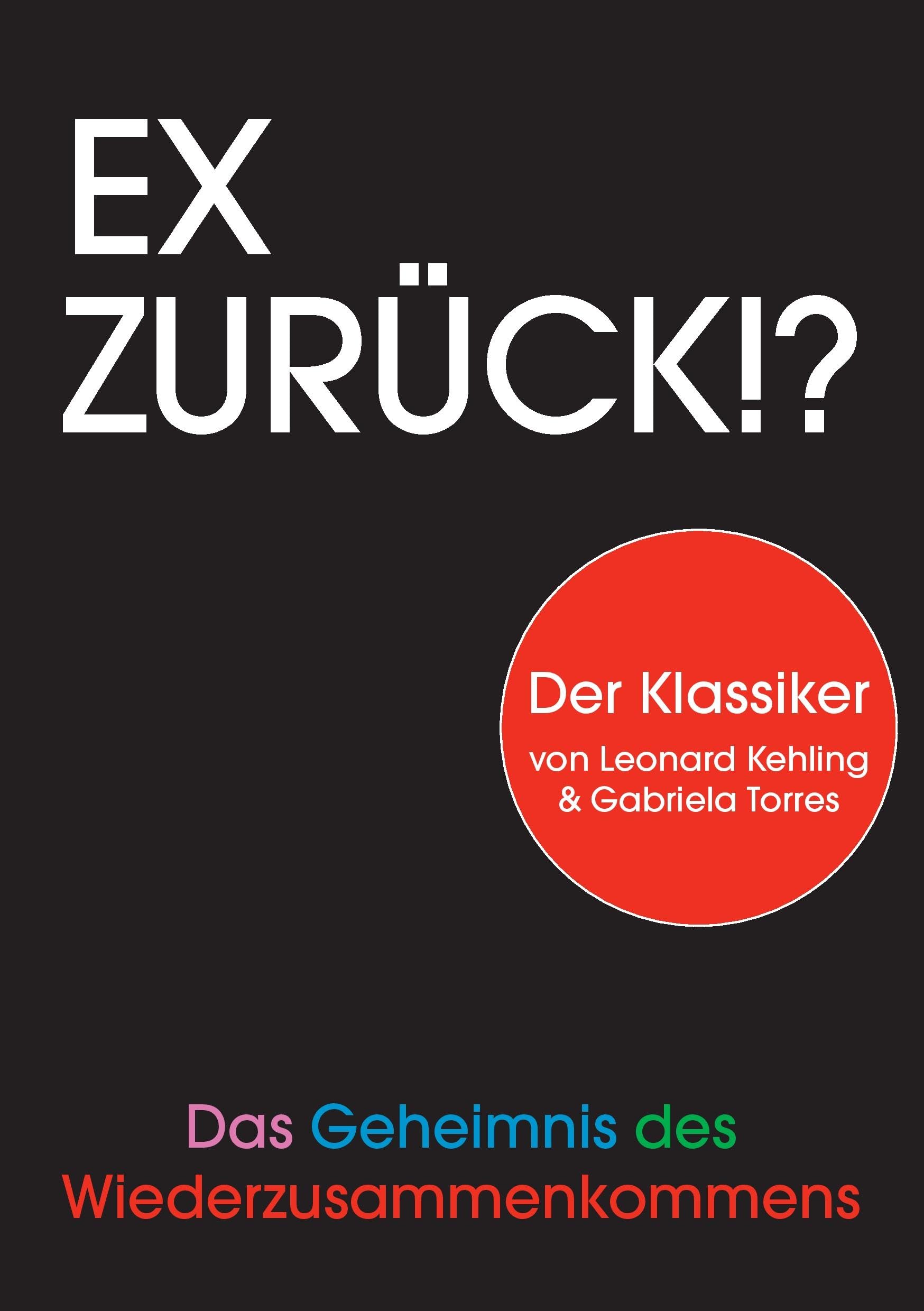 Ex zurück!?: Das Geheimnis des Wiederzusammenkommens Partnership & Love