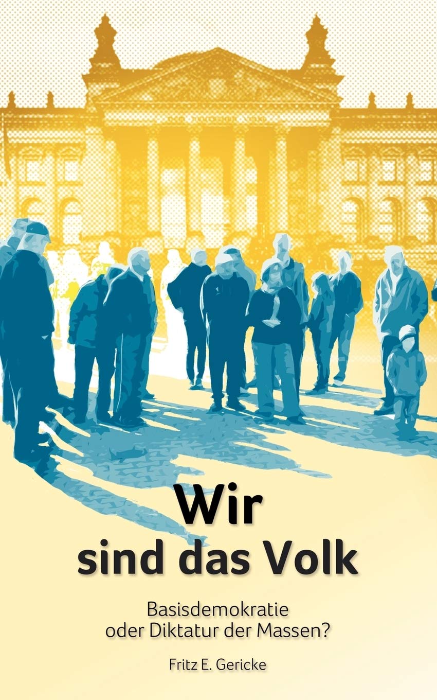 Wir sind das Volk: Basisdemokratie oder Diktatur der Massen? Law