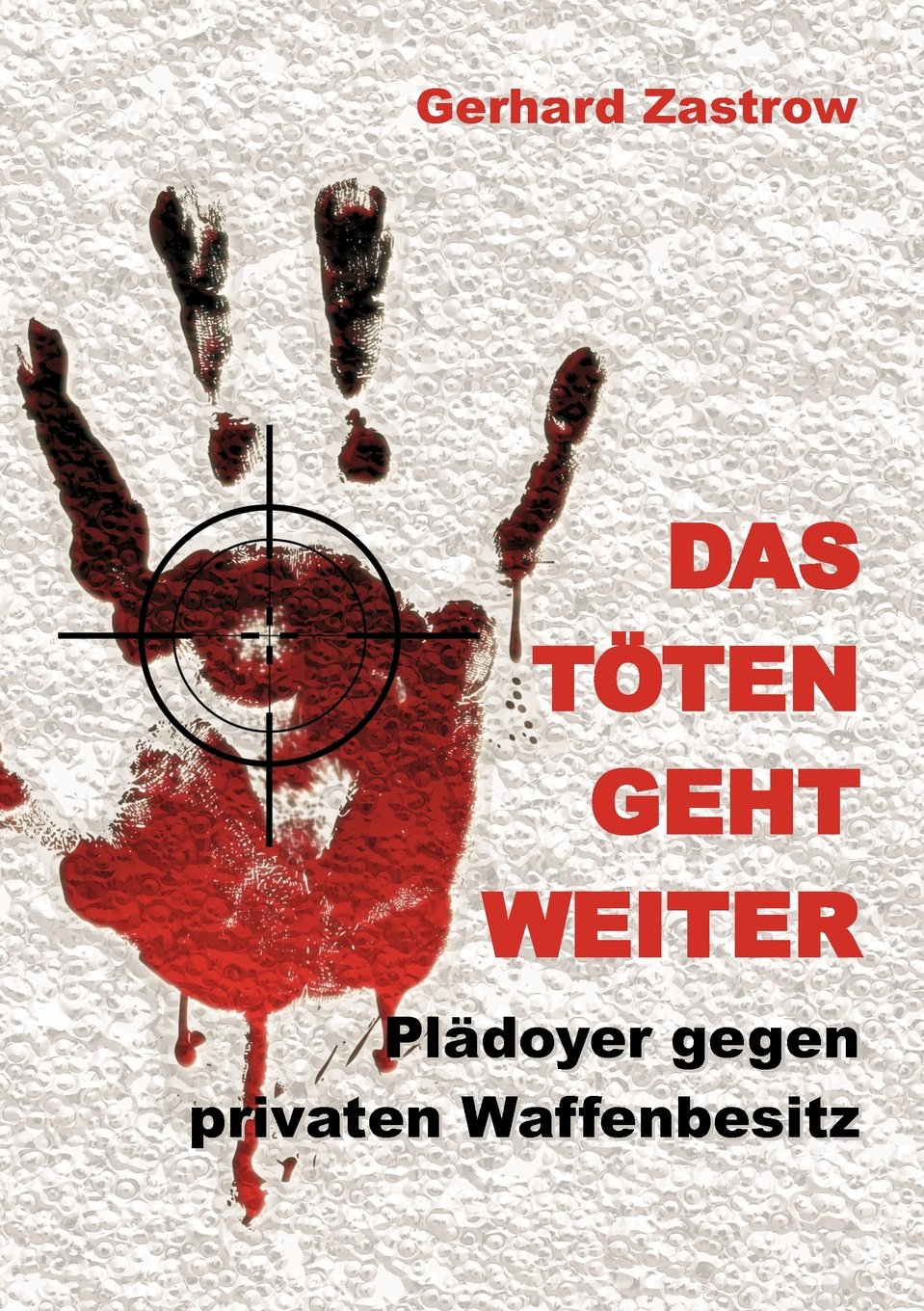 Das Töten geht weiter: Plädoyer gegen privaten Waffenbesitz Books
