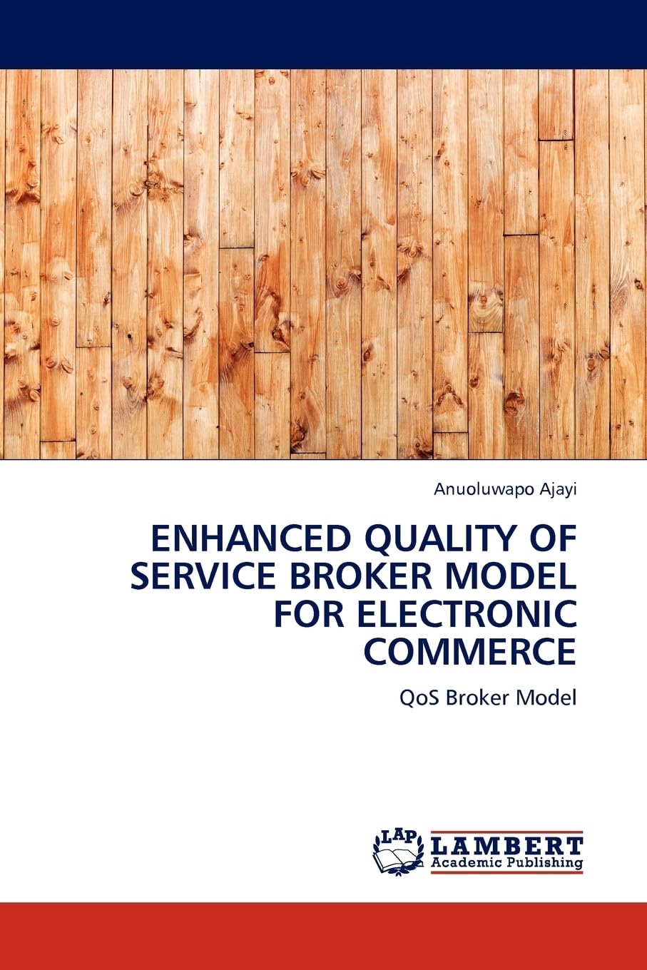 ENHANCED QUALITY OF SERVICE BROKER MODEL FOR ELECTRONIC COMMERCE: QoS Broker Model Business, Finance & Career