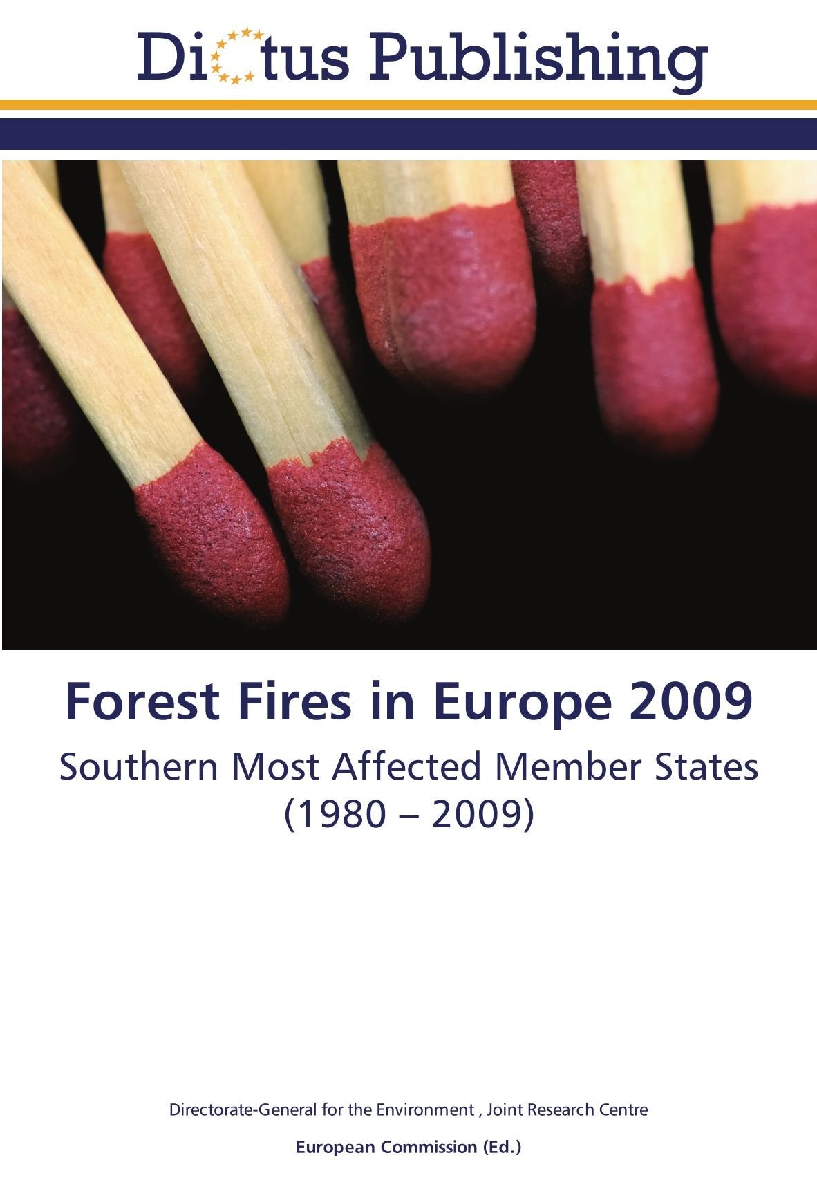 Forest Fires in Europe 2009: Southern Most Affected Member States (1980 – 2009) Business & Technology