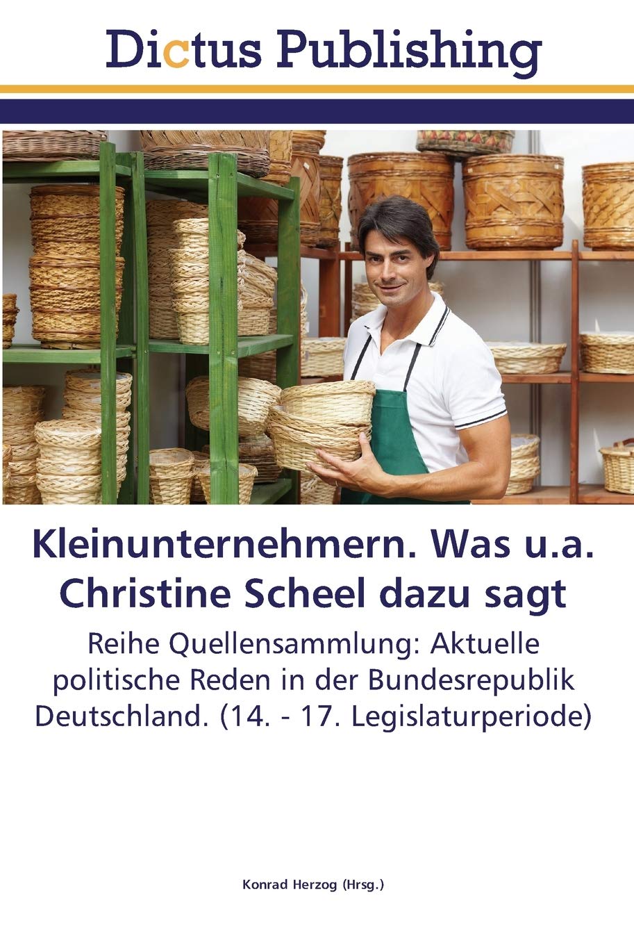 Kleinunternehmern. Was u.a. Christine Scheel dazu sagt: Reihe Quellensammlung: Aktuelle politische Reden in der Bundesrepublik Deutschland. (14. - 17. Legislaturperiode) Law