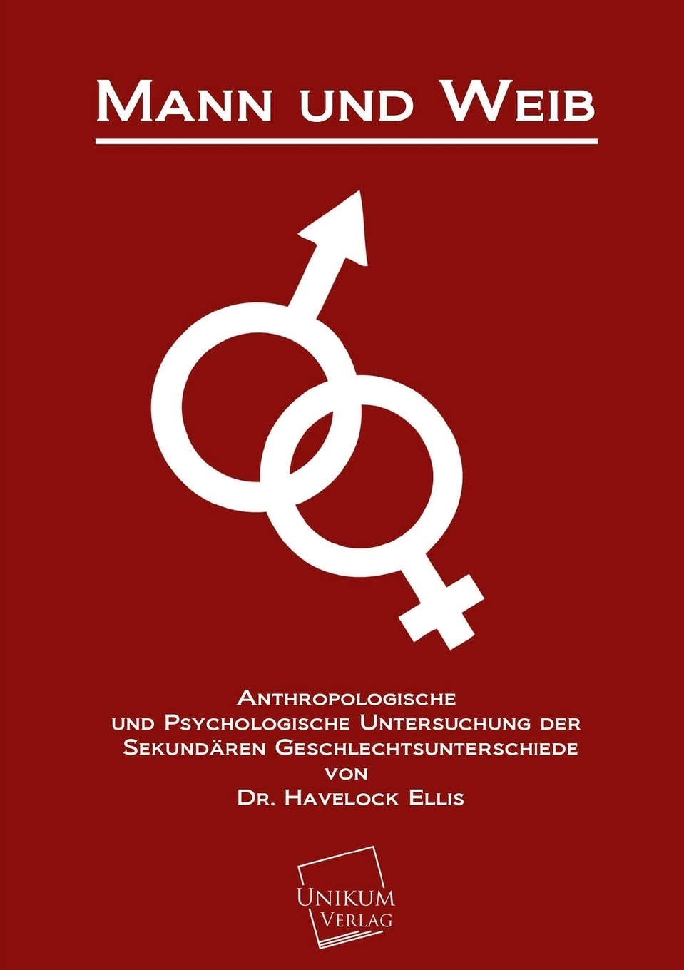 Mann und Weib: Anthropologische und Psychologische Untersuchung der sekundären Geschlechtsunterschiede Mathematics