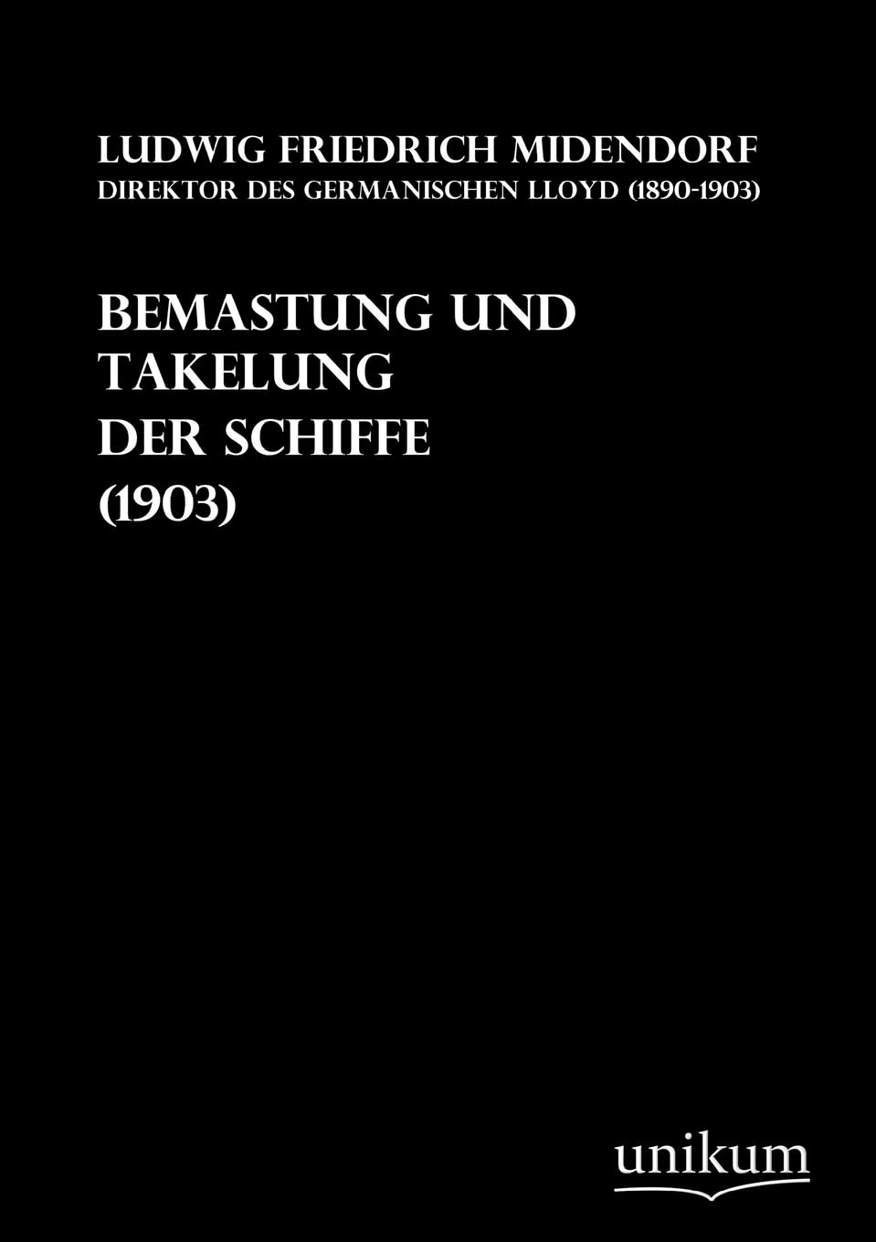 Bemastung und Takelung der Schiffe (1903): mit Zusatz eines Deutsch-Englischen und Englisch-Deutschen Glossars Leisure, Home & Garden