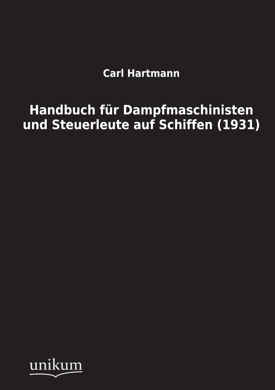 Handbuch für Dampfmaschinisten und Steuerleute auf Schiffen (1931) Leisure, Home & Garden