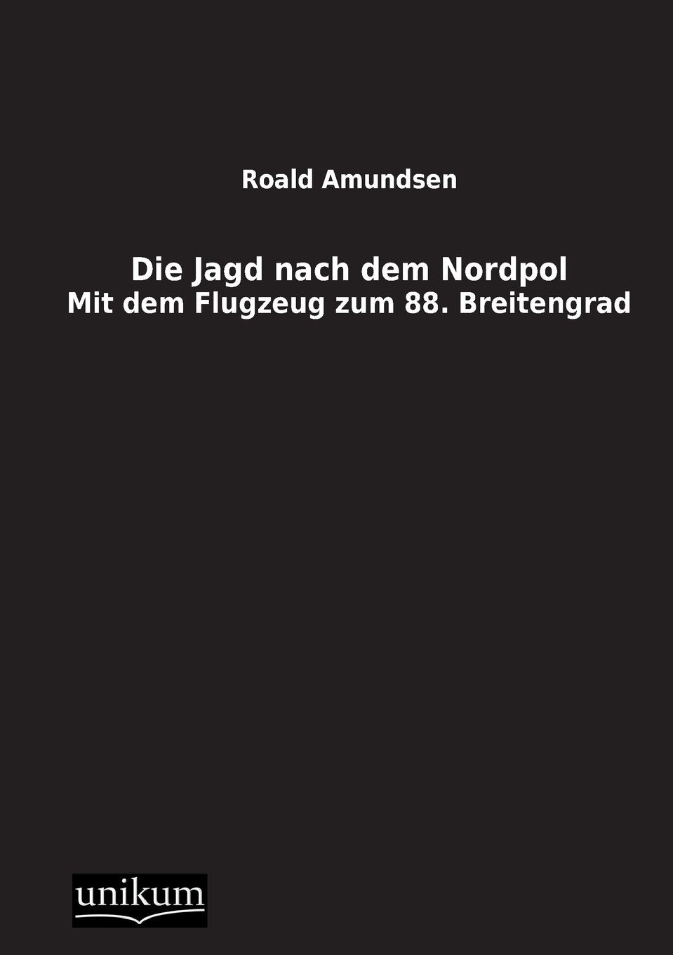 Die Jagd nach dem Nordpol: Mit dem Flugzeug zum 88. Breitengrad Leisure, Home & Garden