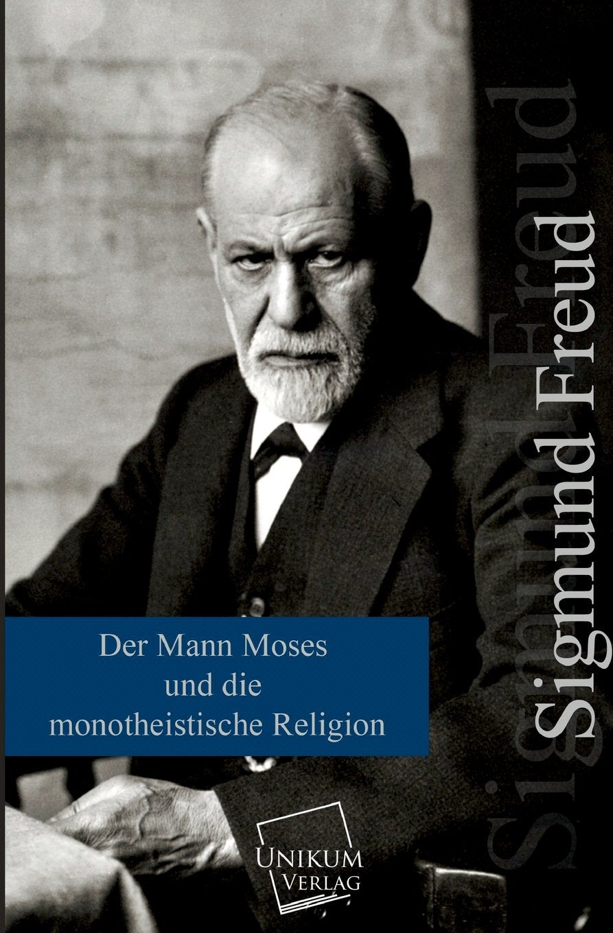 Der Mann Moses und die monotheistische Religion Religion & Esotericism